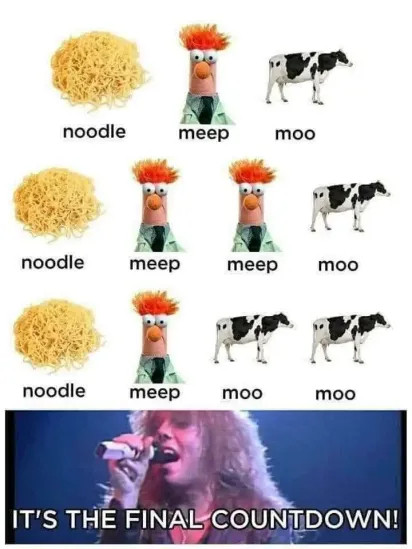 Images of noodles, Meep, (the sesame street character whose vocabulary consists of only the word "meep"), and a cow, arranged to mimick the melody of the song Final Countdown, by the band Europe, followed by an image from the song with the words "IT'S THE FINAL COWNTDOWN!" in impact font.