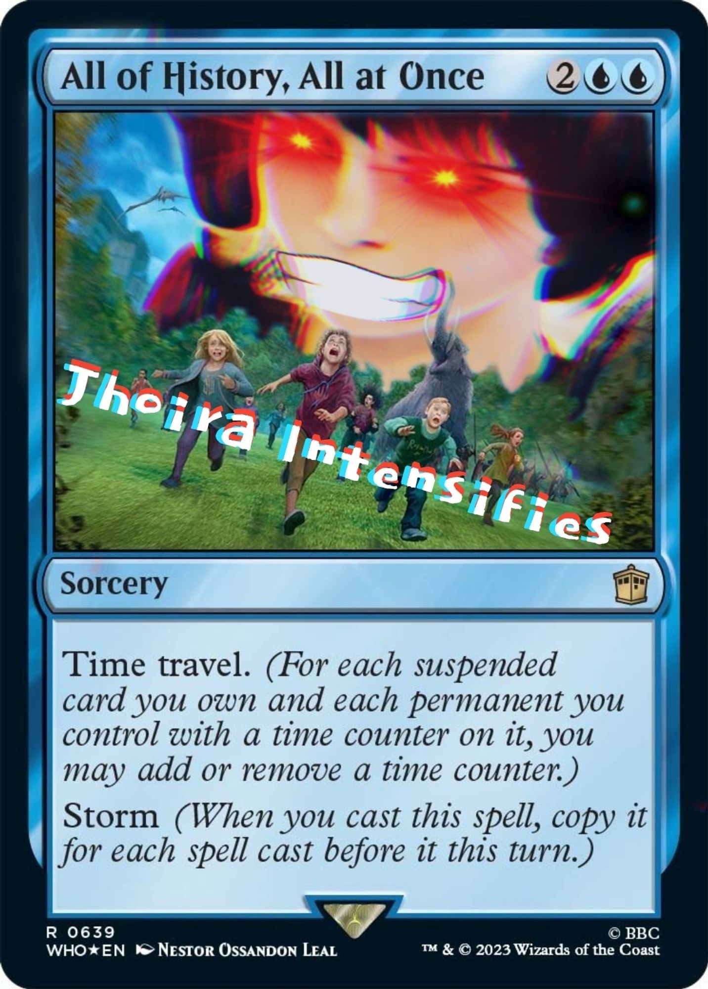 New card from the Doctor Who set in Magic the Gathering that I've altered

Has the ability time travel (which adds or removes counters from suspended cards) and also has storm (which copies this spell for each spell cast prior to it).... it's gonna be a real nutty card in the right hands.... this my Joke. Jhoira of the Ghitu can easily suspend card (which is when you remove a spell from your hand with a multi turn delay)