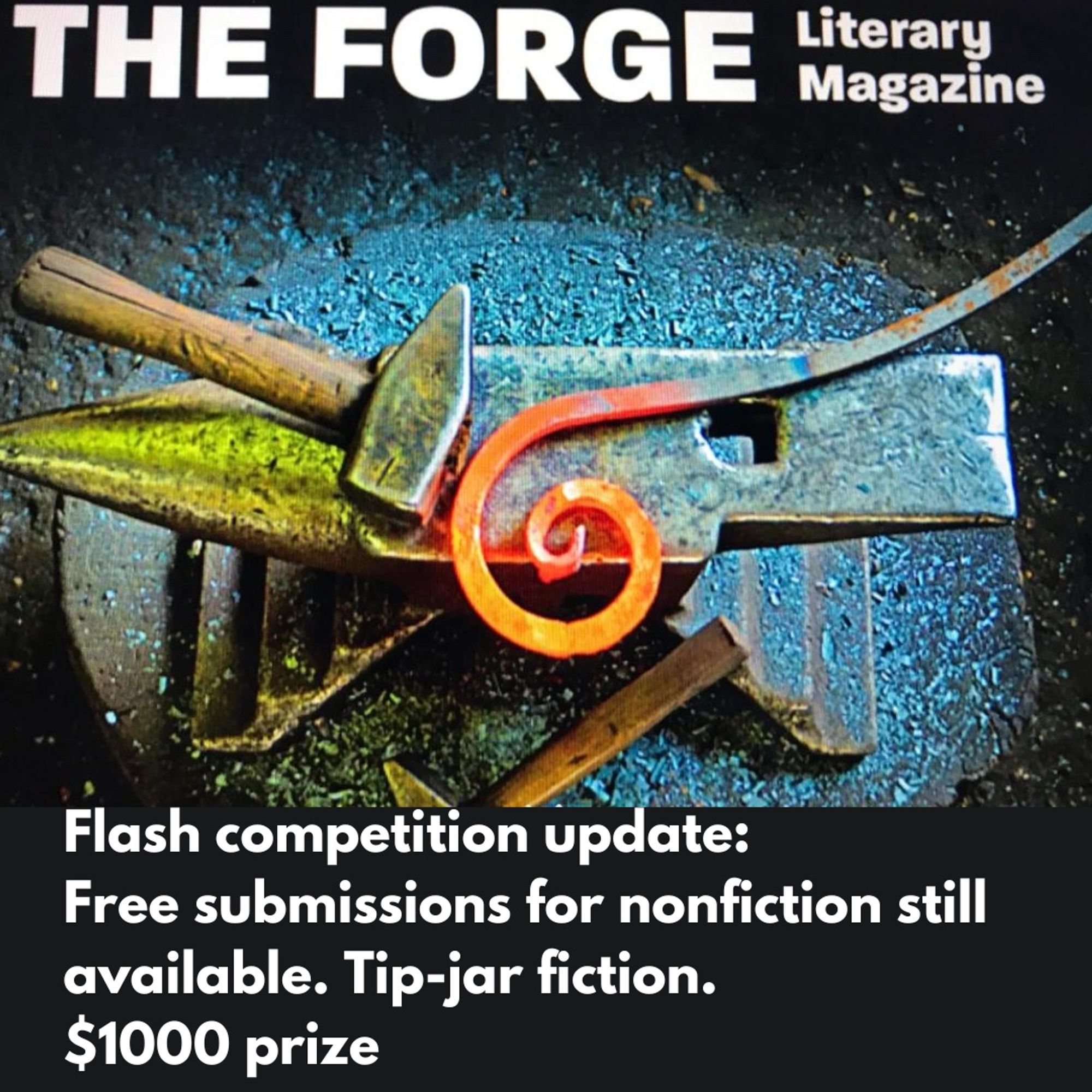 Image of an anvil, hammer, and hot piece of iron, under the banner The Forge Literary Magazine. Text underneath reads: "Flash competition update: free submissions for nonfiction still available. Tip-jar fiction. $1000 prize."