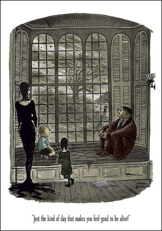 A comic depicting Morticia, Pugsley, Wednesday, and Gomez Addams gathered around a window, beyond which can be seen dark skies, driving rain, and a large tree bent by the wind. The caption reads, as though being spoken by Gomez, "just the kind of day that makes you feel good to be alive!"