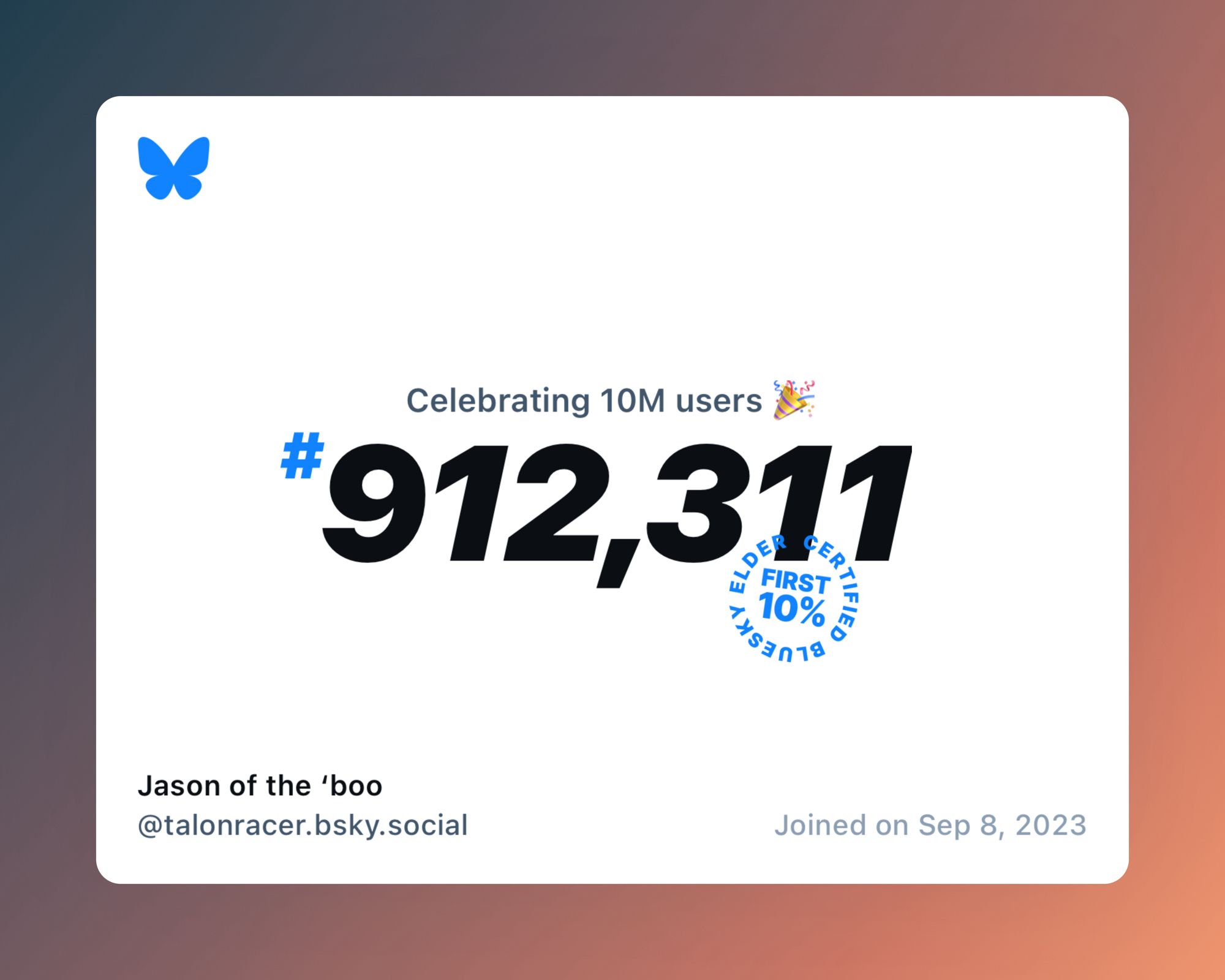 A virtual certificate with text "Celebrating 10M users on Bluesky, #912,311, Jason of the ‘boo ‪@talonracer.bsky.social‬, joined on Sep 8, 2023"