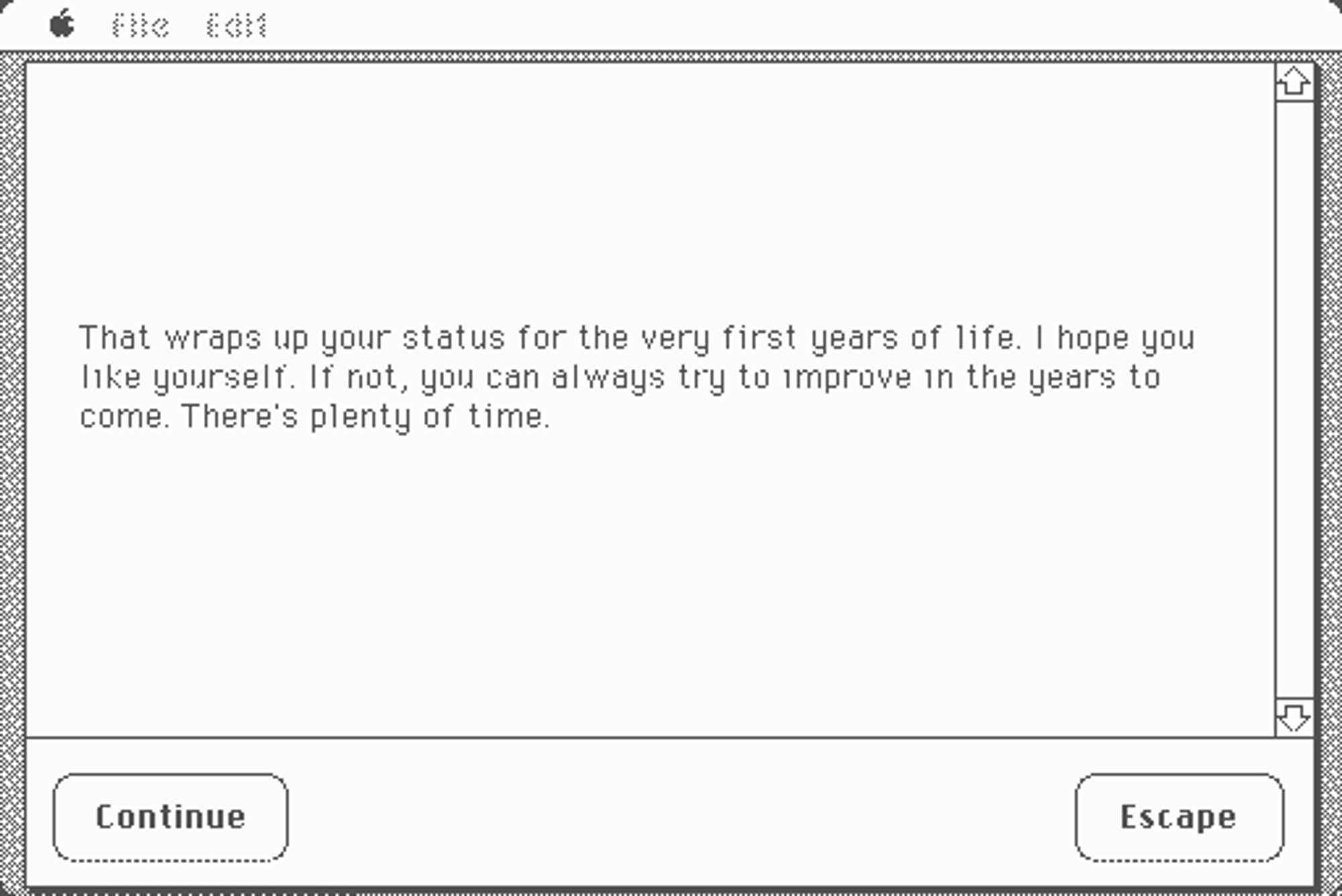 An old System 6 status window reads:  "That wraps up your status for the very first years of life.  I hope you like yourself.  If not, you can always try to improve in the years to come.  There's plenty of time."  Buttons are Continue and Escape.