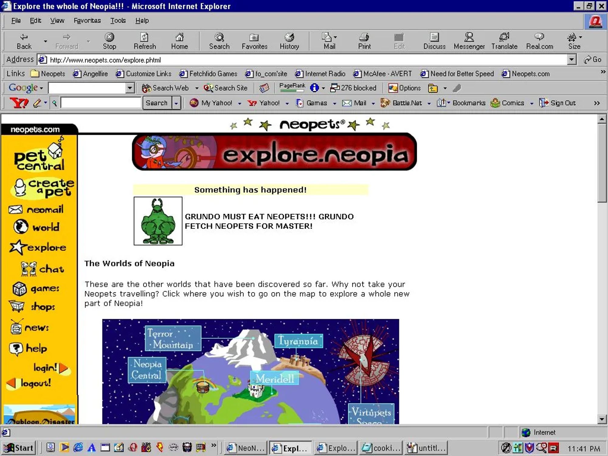 A screenshot of IE6, open to Neopets' Explore page. The browser is branded with a red Q logo of some ISP, since browsers back then would let ISPs brand them to imply it was the ISP's legitimate software. Below menus and clearly labelled buttons, we have a labelled address bar, a links toolbar, a Google toolbar (with search and adblock built in!), a Yahoo toolbar (with search and common Yahoo links built in).  The page shows a yellow sidebar with googie font (Pet Central, Create a Pet, Neomail, World, Explore, Chat, Games, Shops, News, Help, Login, Logout); a banner in the same googie font for Explore Neopia; an event ("Something has happened:" - image of a green brutish Neopet - "GRUNDO MUST EAT NEOPETS!!! GRUNDO FETCH NEOPETS FOR MASTER!"); and a map of Neopia, each having its own games and lore to explore. The taskbar shows 12 fast-start icons, three Internet Explorer windows, a notepad window, and a MSPaint window; the system tray shows 5 resident programs beside the clock.