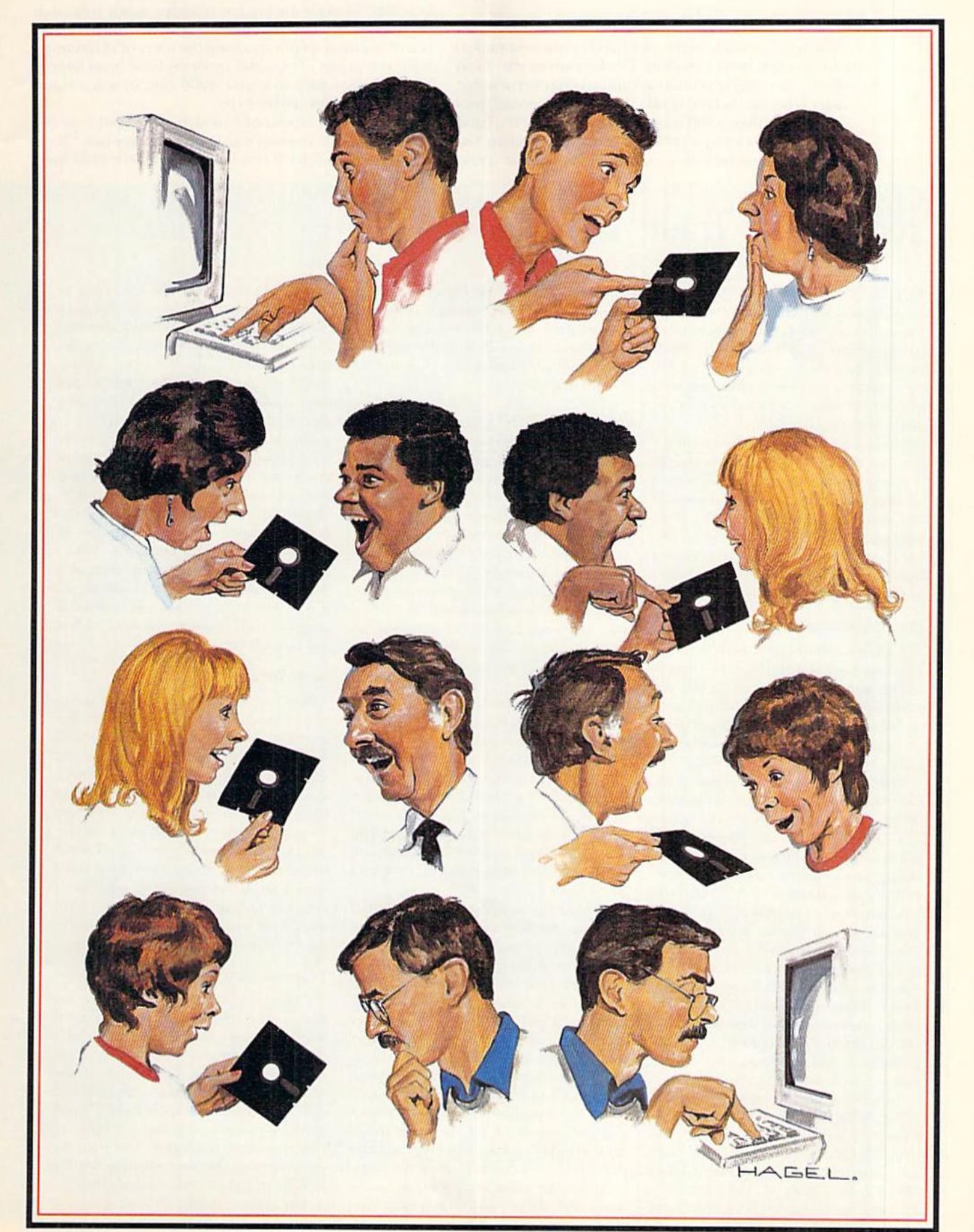 Recalling Norman Rockwell's "The Gossips," a slew of computer users share a disc made by a user, each user sharing it with someone else until it ends up in a new machine, beginning the story anew.  Artist:  Mike Hagel, RUN Magazine Mar/Apr 1991