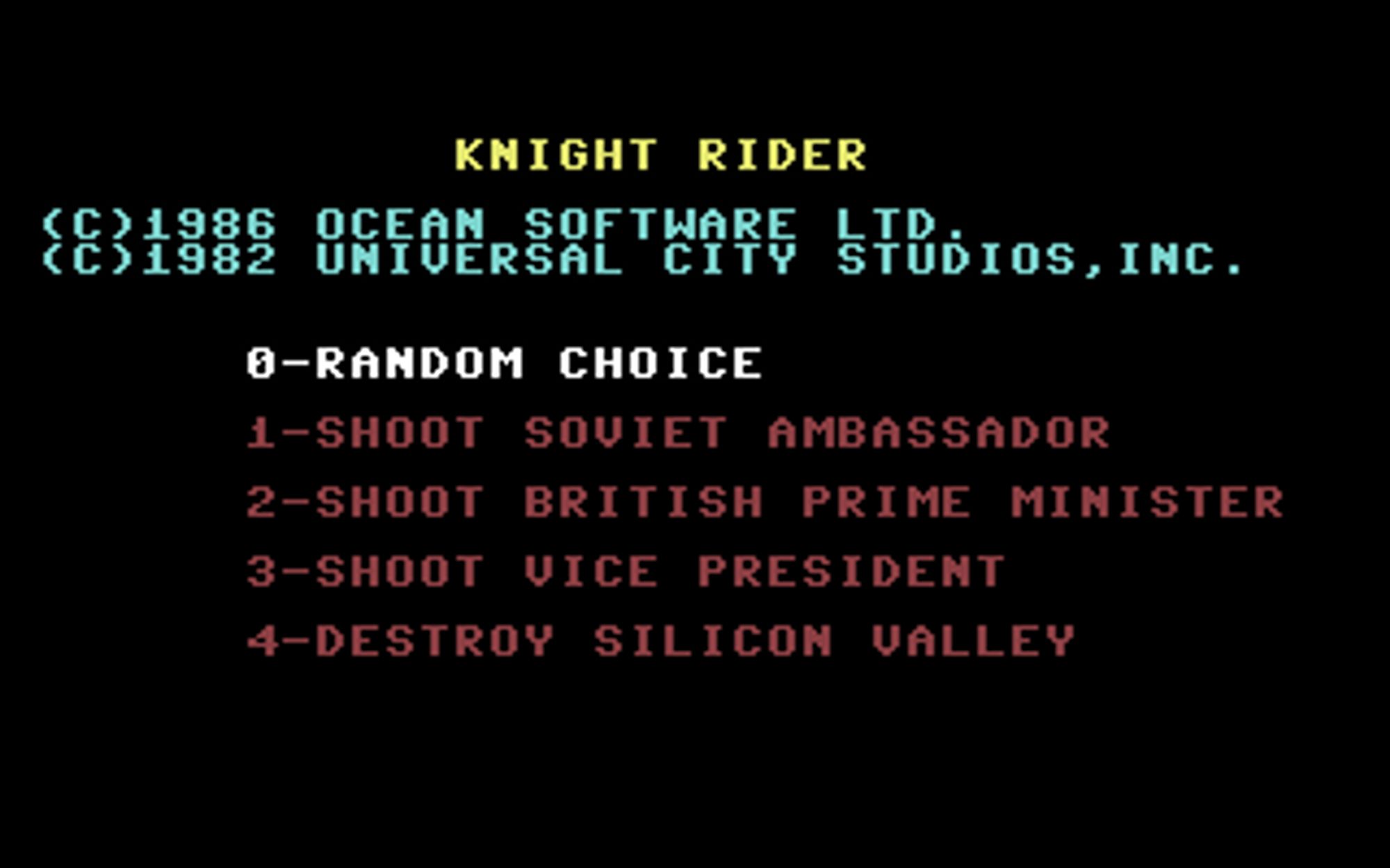 The mission select screen from Knight Rider C64.  It reads:  "KNIGHT RIDER (C)1986 Ocean Software Ltd. (C)1982 Universal City Studios, Inc. 0-Random Choice 1-Shoot Soviet Ambassador 2-Shoot British Prime Minister 3-Shoot Vice President 4-Destroy Silicon Valley"