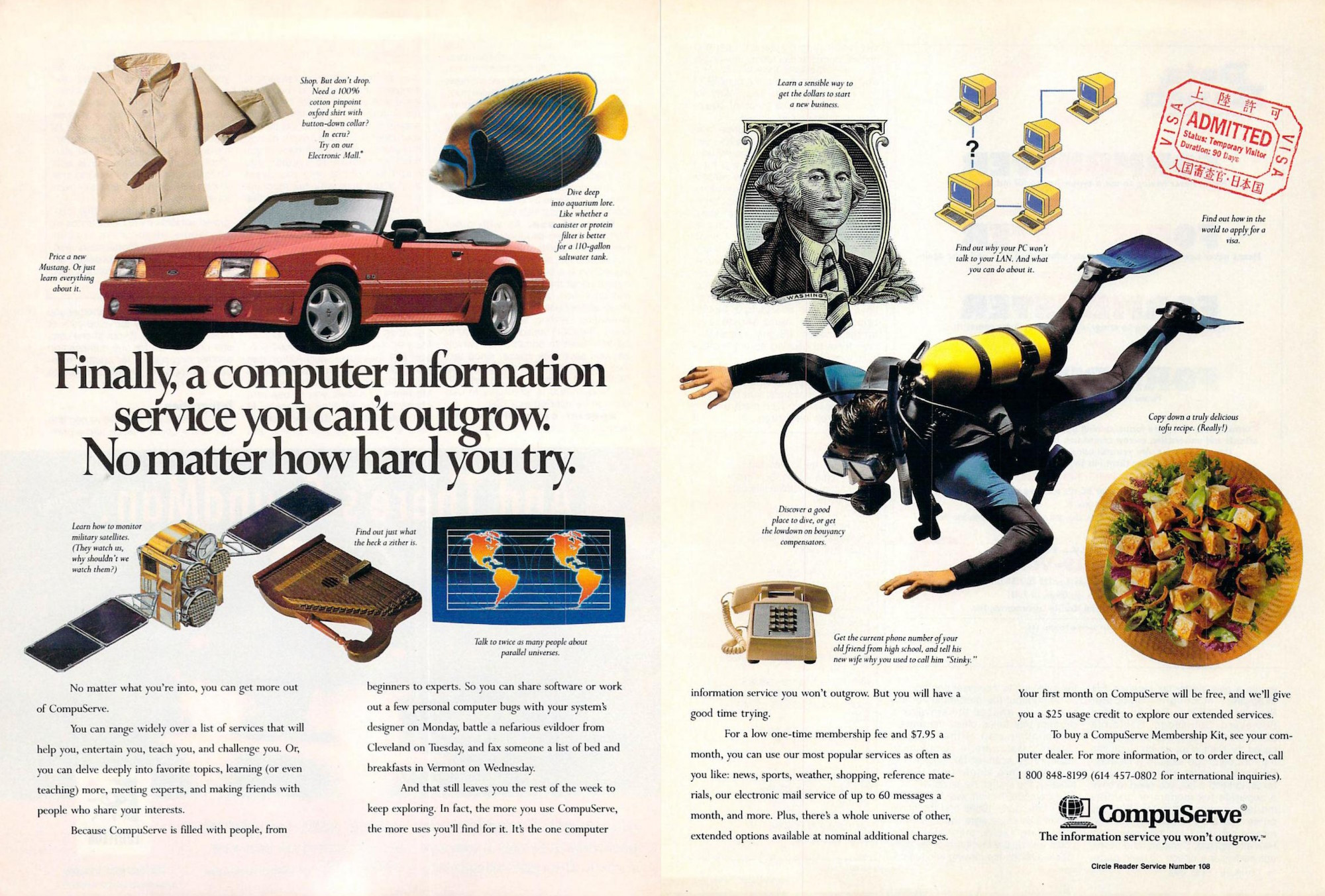 A two page ad. The title reads "Finally, a computer information service you can't outgrow. No matter how hard you try." The left page depicts a shirt ("Shop. But don't drop..."), a striped fish ("Dive deep into aquarium lore..."), a red sports car ("Price a new Mustang..."), a satellite ("Learn how to monitor military satellites..."), a zither ("Find out just what the heck a zither is."), and a globe that shows the Americas twice ("Talk to twice as many people about parallel universes"). The right page depicts G. Washington ("Learn a sensible way to get the dollars to start a new business"), a PC network ("Find out why your PC won't talk to your LAN..."), a Visa stamp ("Find out how in the world to apply for a visa."), a phone handset ("Get the current phone number of your old friend from high school..."), a scuba diver ("Discover a good place to dive..."), and a salad ("Copy down a truly delicious tofu recipe."). The bottom of both pages is dense ad copy.