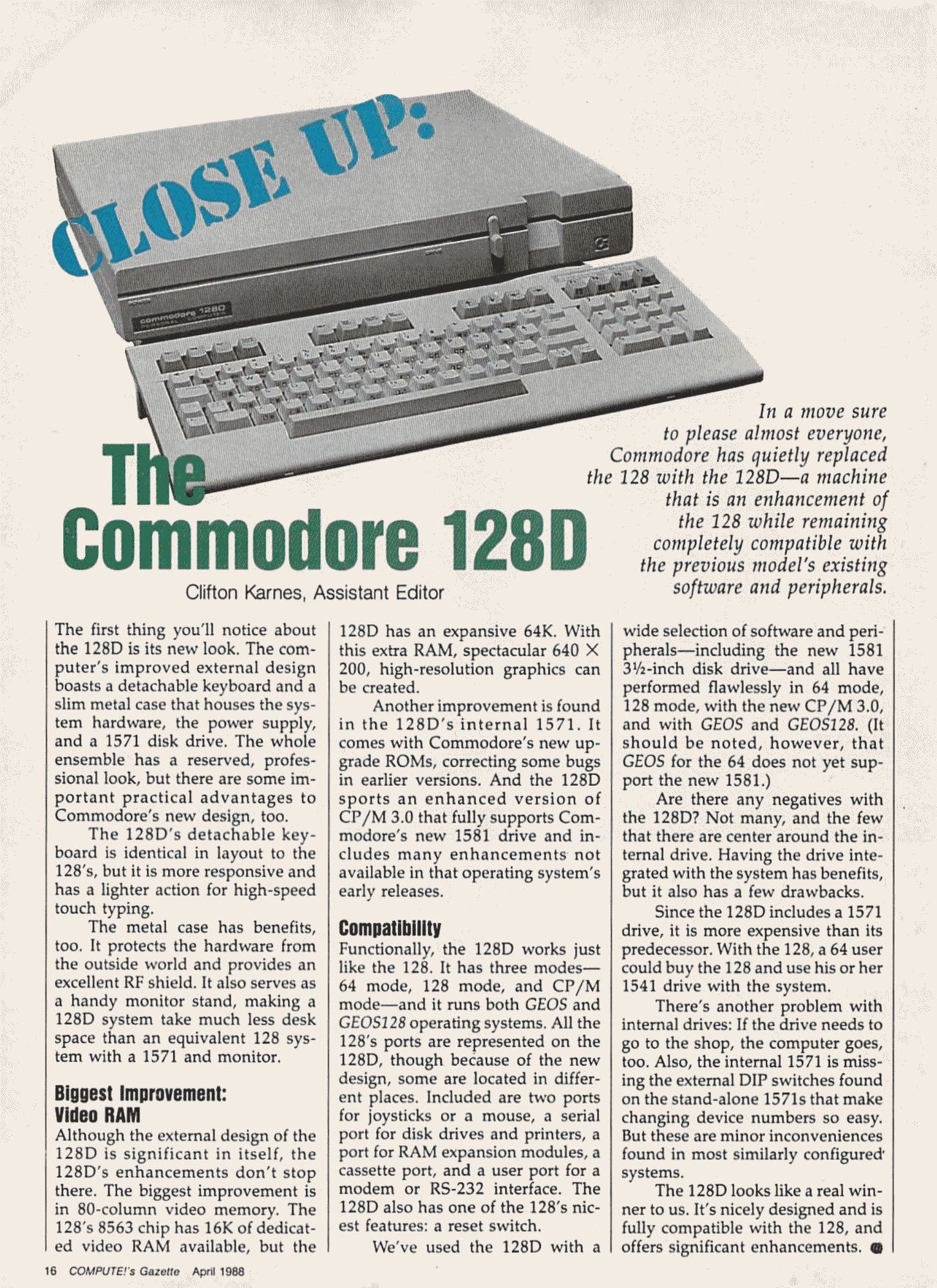 A review from the April 1988 Up top, the aforementioned article title, and a picture of the machine itself; the grey machine doesn't look too dissimilar from modern pizzabox computers, with a 5.25" disk drive where a modern pizzabox would have a CD drive, and a detached clickey keyboard that's not too far from IBM standard.  The article touts such features as the enhanced video RAM ('an expansive 64K'), enhanced CP/M, support for multiple operating systems