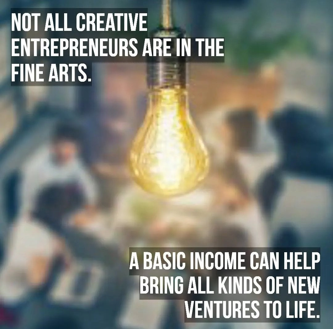Not all creative entrepreneurs are in the fine arts. A basic income can help bring all kinds of ventures to life.