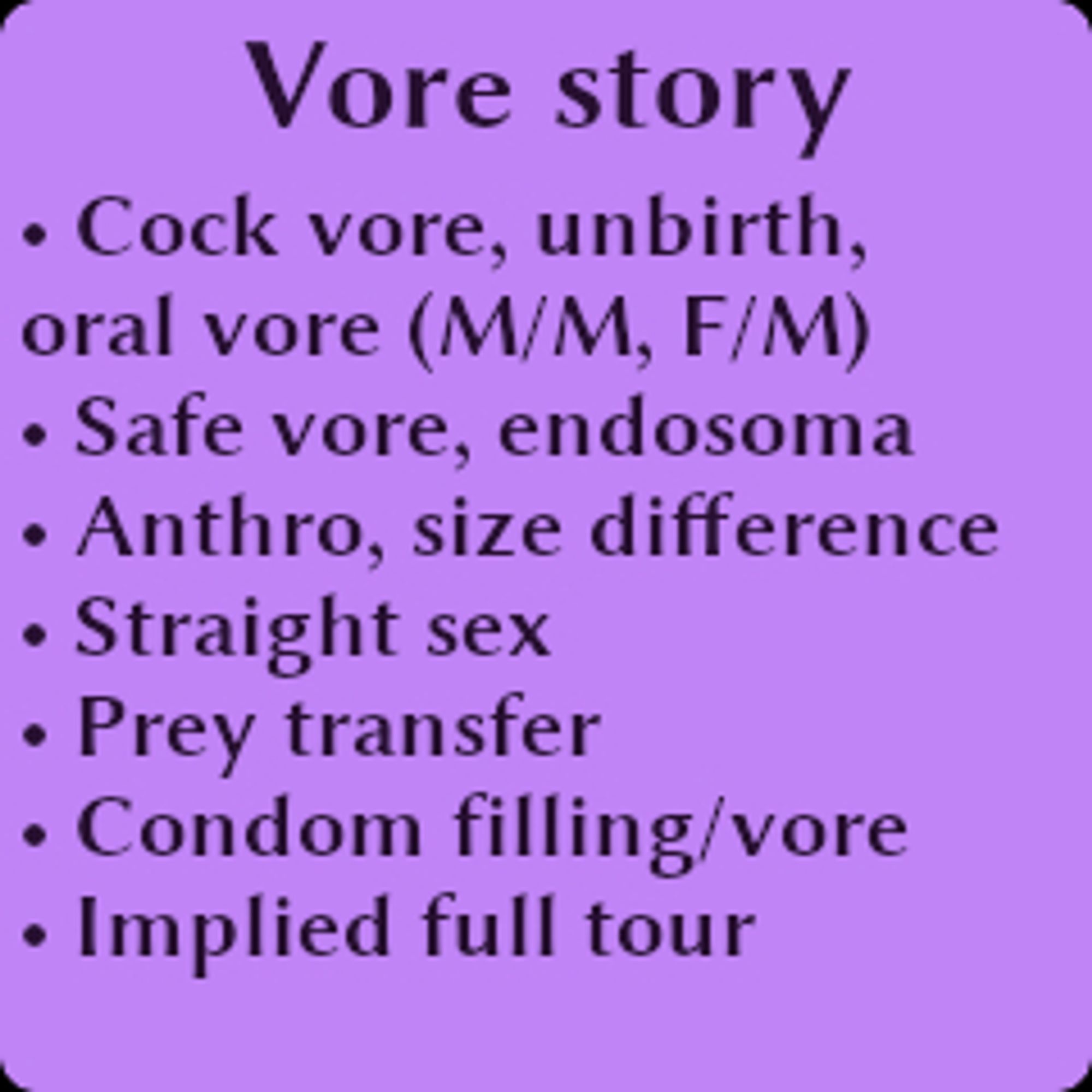 Contains: Size difference safe vore/endosoma (cock vore, unbirth, oral vore), with willing male anthro rhinoceros predator, willing female anthro beaver predator, and mostly willing male anthro squirrel prey. Also includes straight sex, prey transfer, condom filling with inflation and vore, implied full tour, office setting, and many puns.