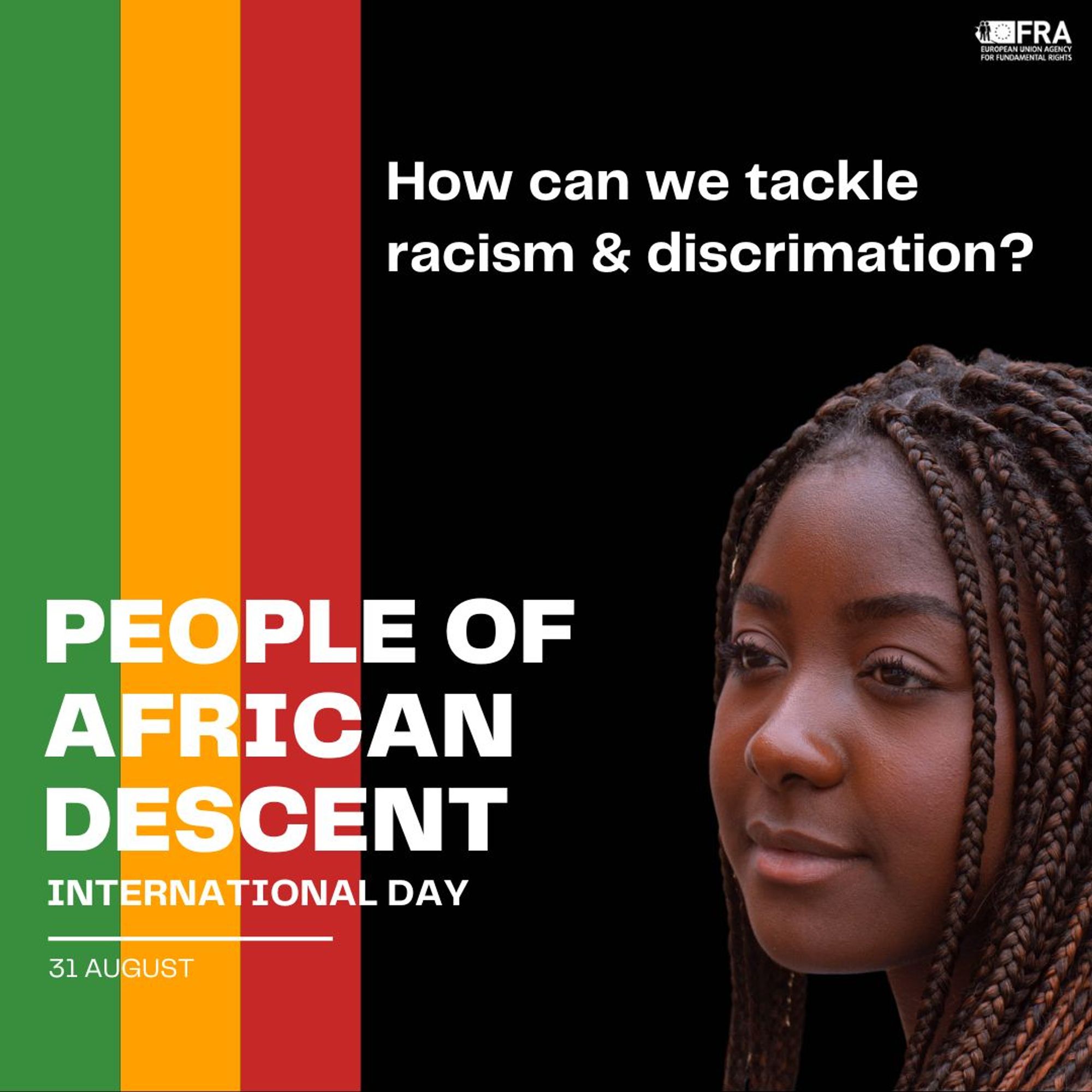 How can we tackle racism & discrimation? International day for people of African Descent. 31 August.