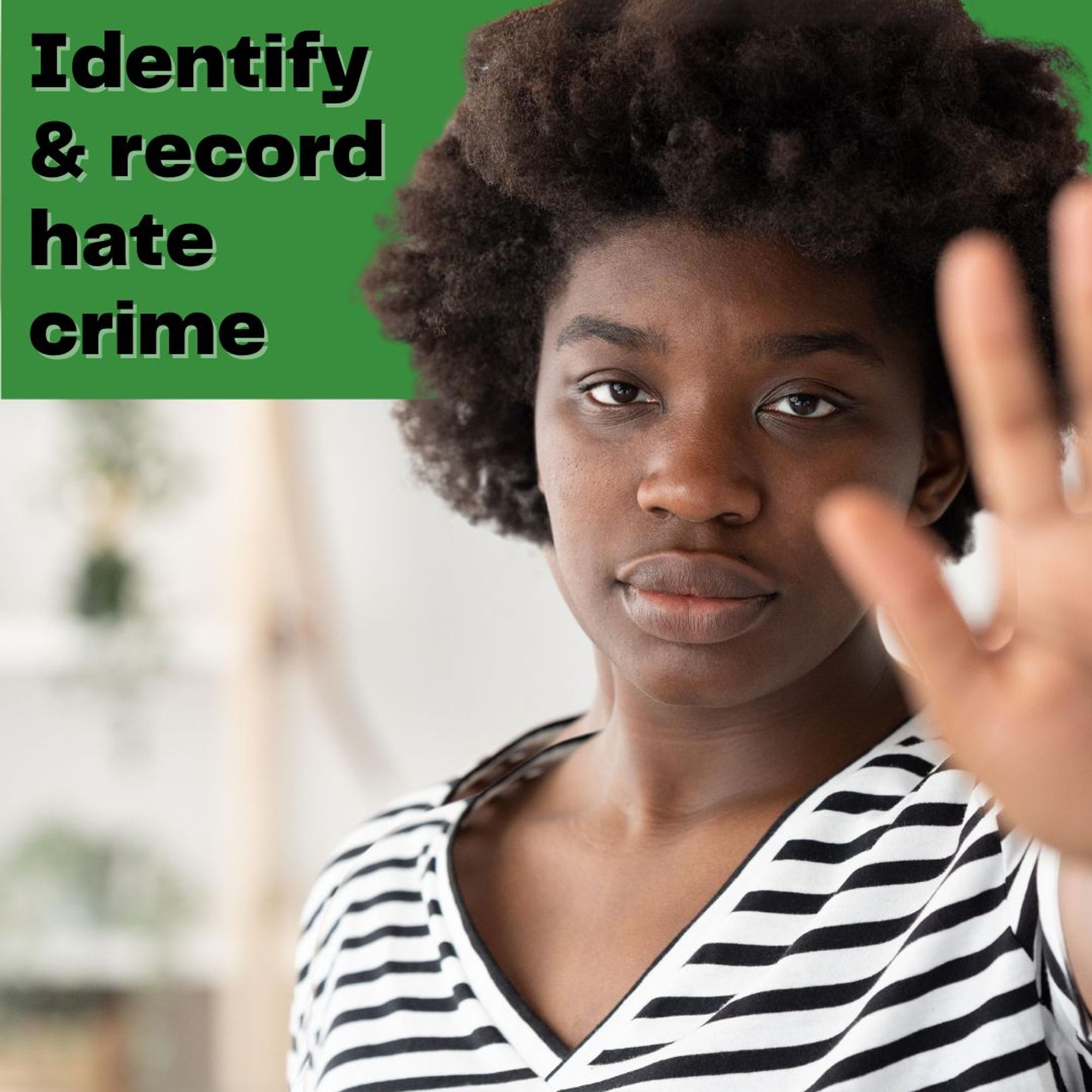 Identify and record hate crime.