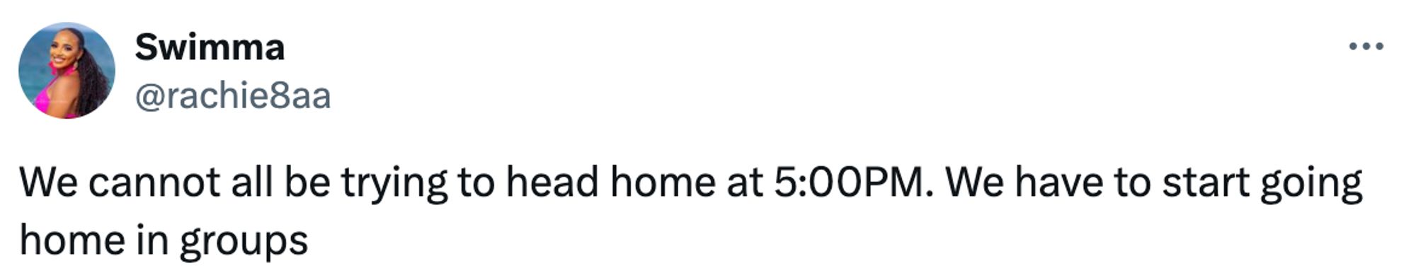  A social post from @rachie8aa that says: We cannot all be trying to head home at 5:00PM. We have to start going home in groups.