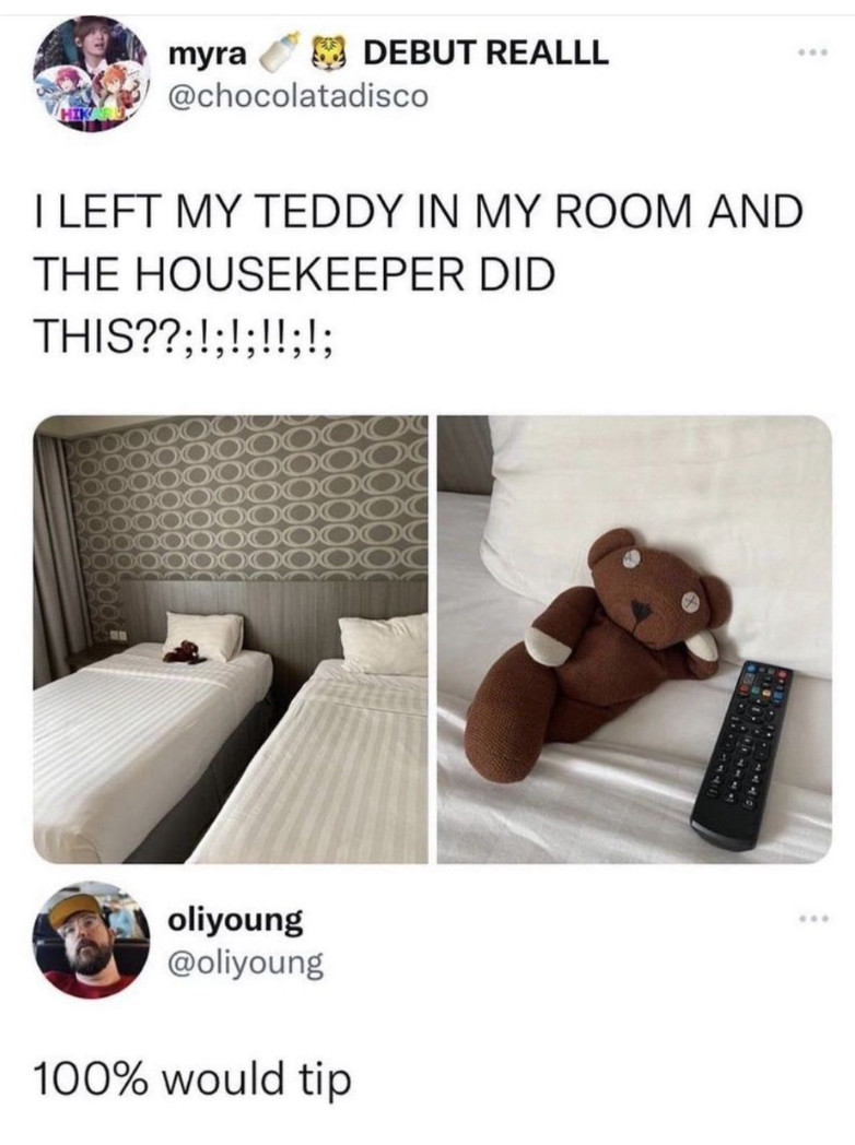  A social post from @chocolatadisco that says I LEFT MY TEDDY IN MY ROOM AND THE HOUSEKEEPER DID THIS?? [A photo of a posed teddy bear on a hotel bed next to a remote] A reply from @oliyoung that says: 100% would tip