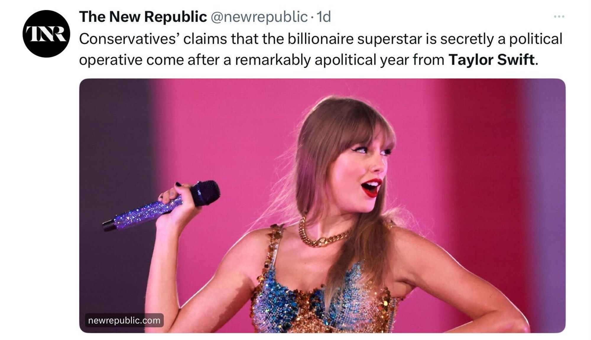 Screenshot of post by The New Republic ('@newrepublic' on the social platform 'X') that says: 'Conservatives claims that the billionaire superstar is secretly a political operative come after a remarkably apolitical year from Taylor Swift.'