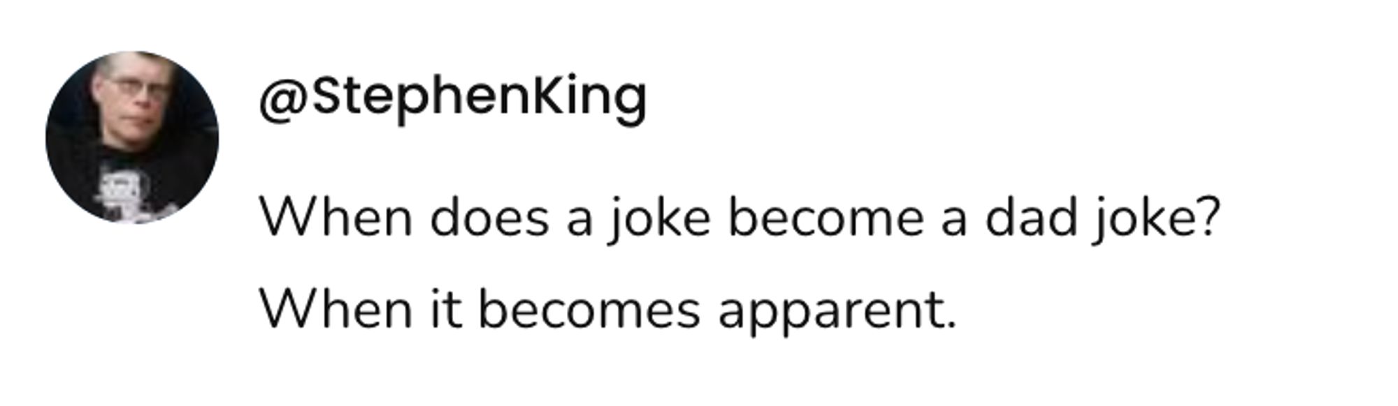 Screenshot of a social post by '@StephenKing' that says: 'When does a joke become a dad joke? When it comes apparent.'