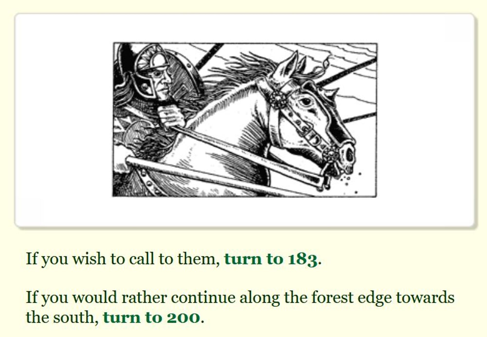 Illustration of a rider with a lance on horseback (by Gary Chalk)
If you wish to call to them, turn to 183.
If you would rather continue along the forest edge towards the south, turn to 200.