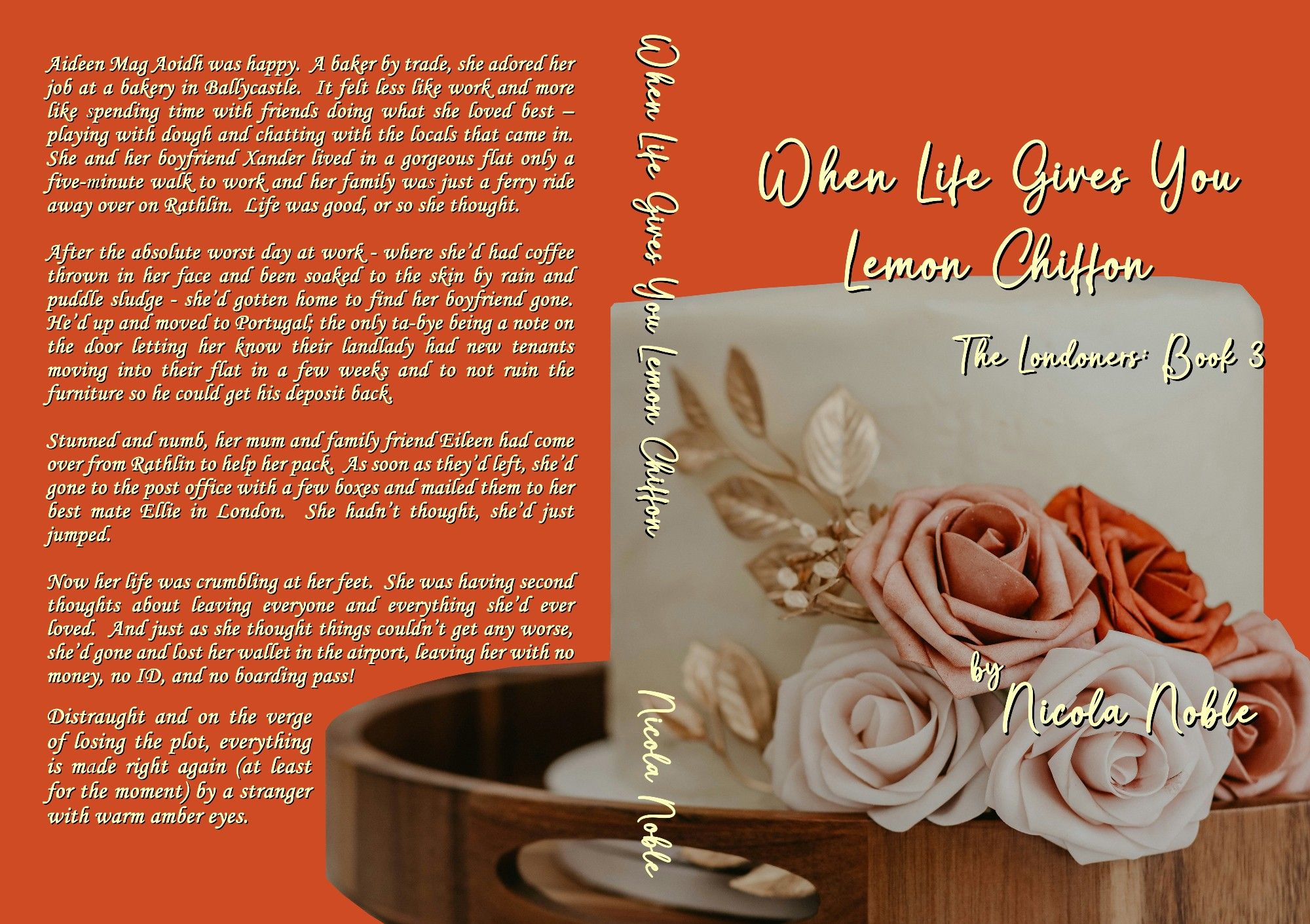 Full book wrap for When Life Gives You Lemon Chiffon
A smooth white cake sits in a wooden tray.  The cake has five real roses ranging from a pale cream to a deep peach.  Cover shows title and author as well as the book blurb - which unfortunately is too long for Alt Text.  You can go to bit dot ly slash WLGYLC for full blurb