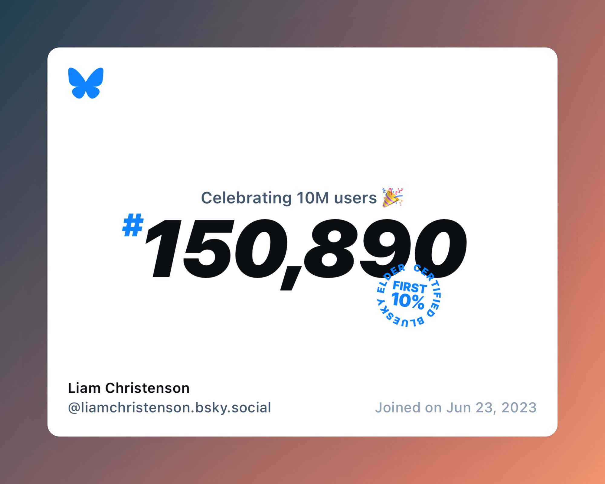 A virtual certificate with text "Celebrating 10M users on Bluesky, #150,890, Liam Christenson ‪@liamchristenson.bsky.social‬, joined on Jun 23, 2023"