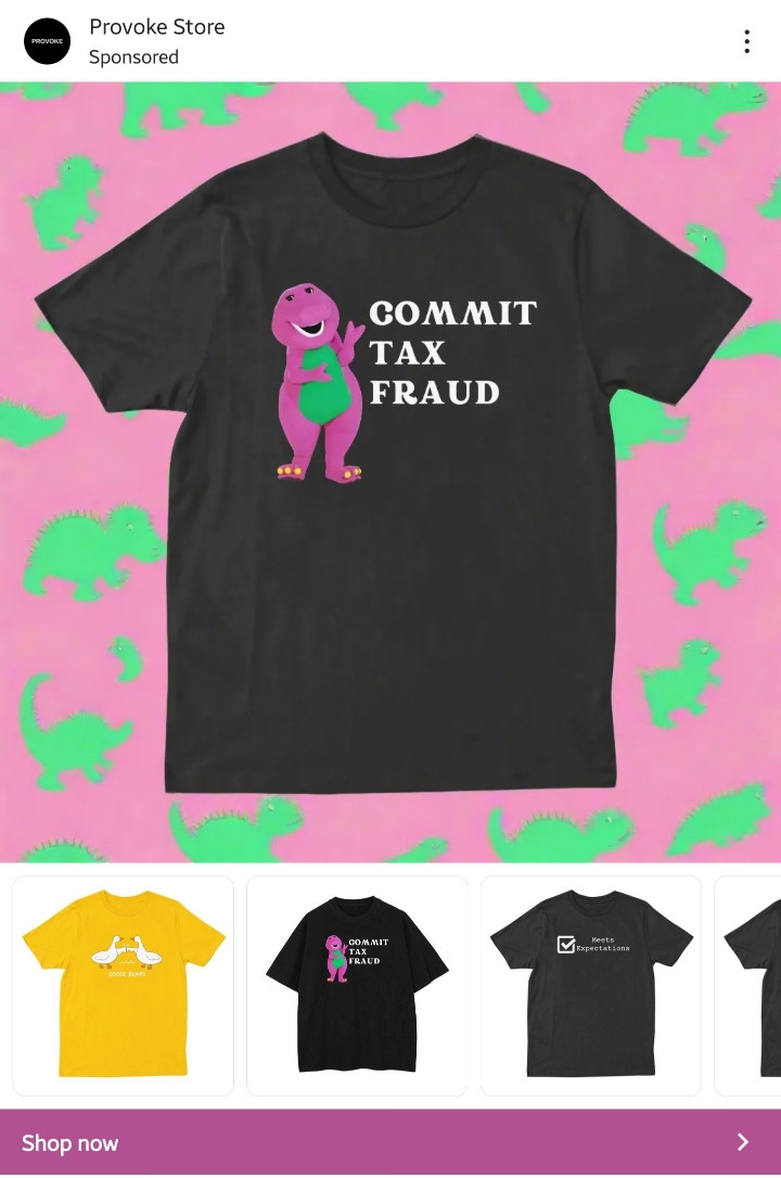 Ad for a Black Shirt with Barney the Dinosaur saying "COMMIT TAX FRAUD"