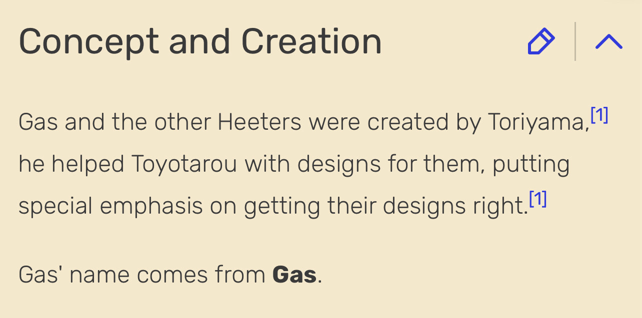 A screenshot from the Dragon Ball Super wiki entry for Gas. It reads:

Concept and Creation

Gas and the other Heeters were created by Toriyama, he helped Toyotarou with designs for them, putting special emphasis on getting their designs right.

Gas' name comes from Gas.