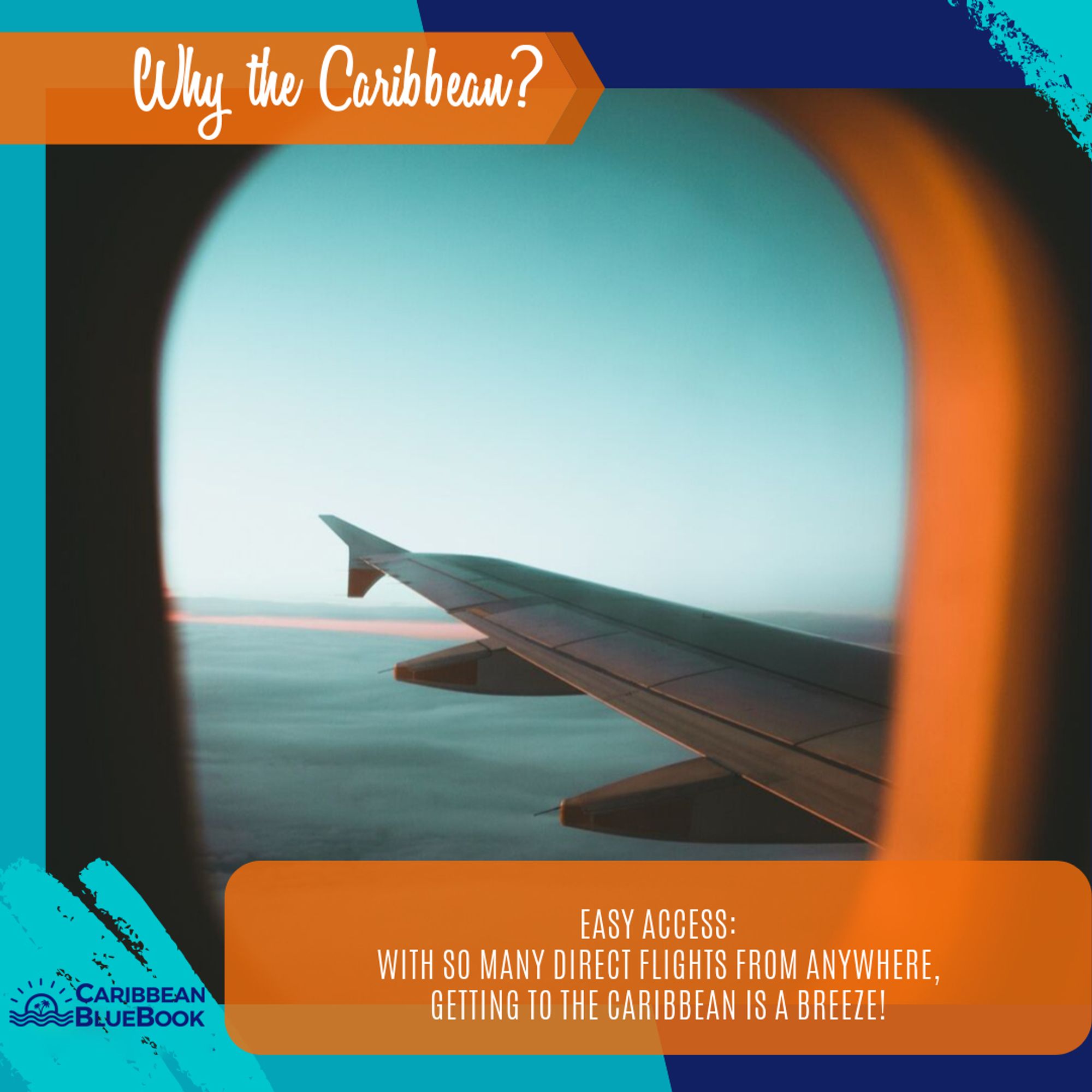 Image featuring an airplane wing viewed through a window, with text overlay 'Why the Caribbean?' and 'Easy Access: With so many direct flights from anywhere, getting to the Caribbean is a breeze!', part of the Caribbean BlueBook campaign.