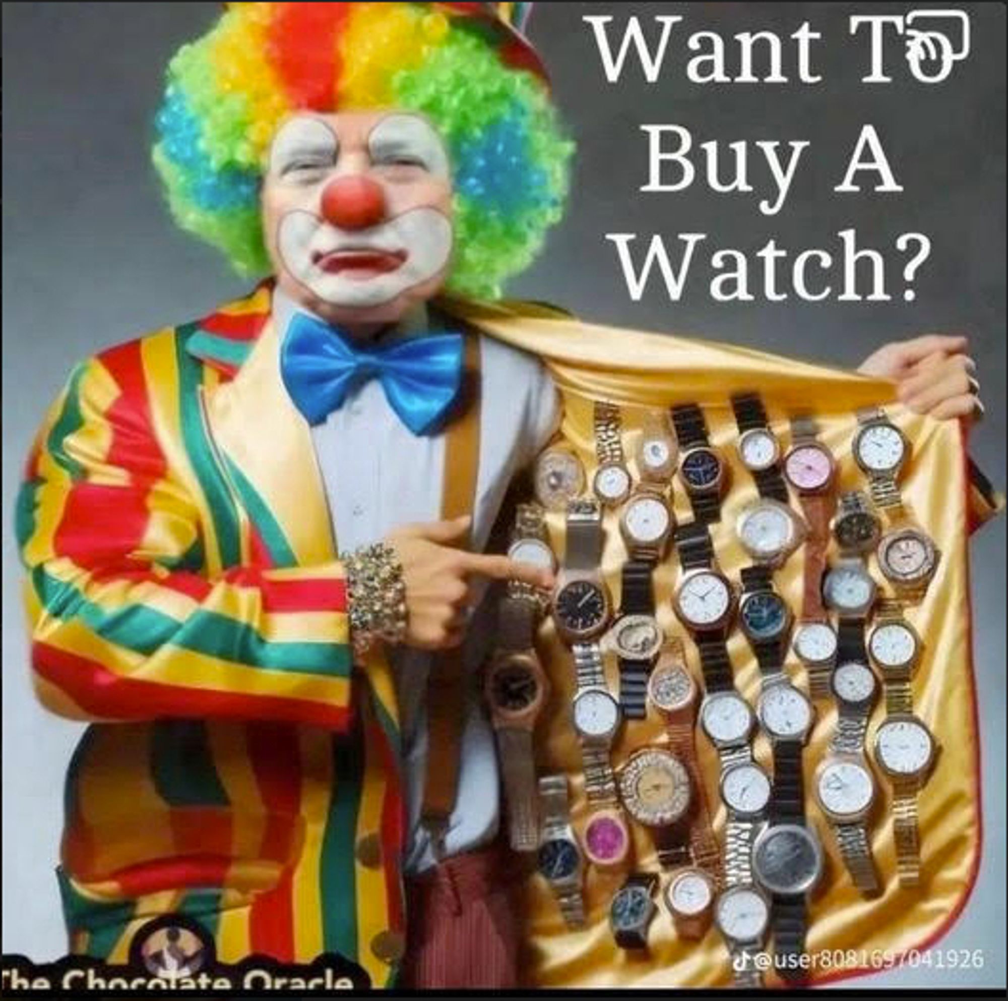 Donold Trump, in full clown makeup and outfit, holding the left side of his jacket out to reveal it's covered in watches, and the caption reads, "Want to buy a watch?"