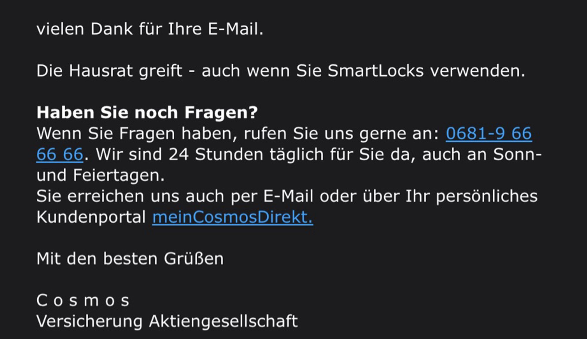 E-Mail der CosmosDirekt: „vielen Dank für Ihre E-Mail. Die Hausrat greift - auch wenn Sie SmartLocks verwenden.“