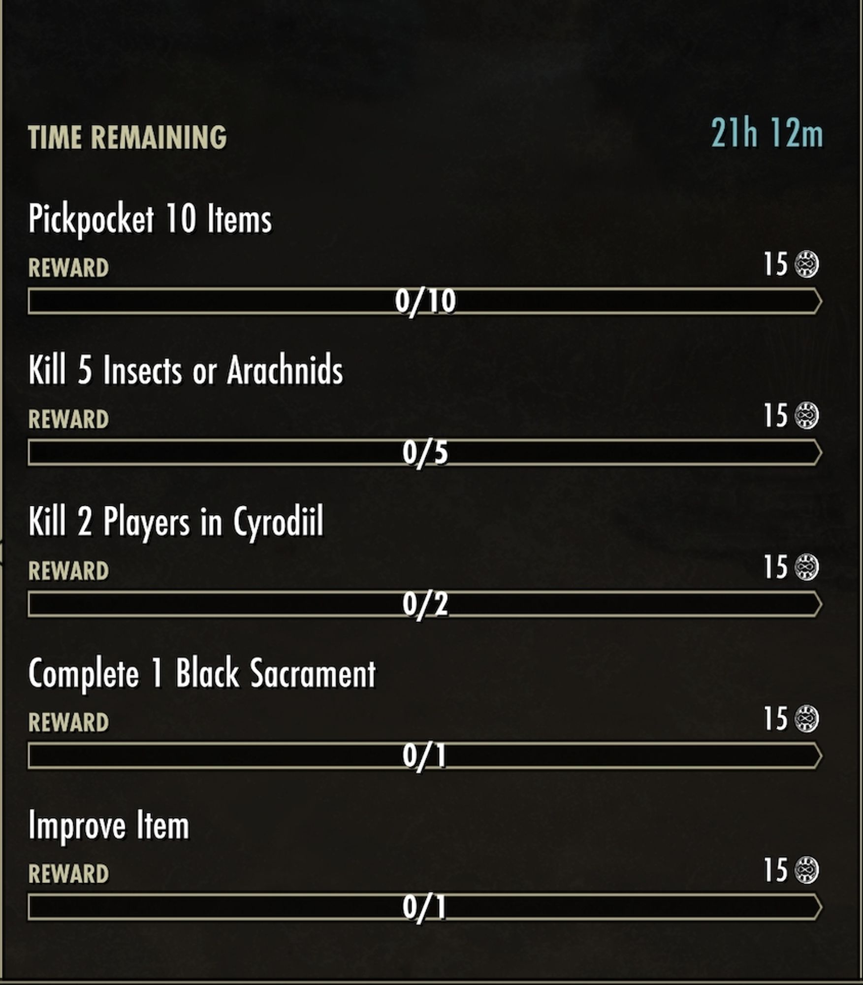 Pickpocket 10 Items (15 Seals)
Destroy 5 Insects or Arachnids (15 Seals)
Destroy 2 Players in Cyrodiil (15 Seals)
Complete 1 Black Sacrament (15 Seals)
Improve Item (15 Seals)