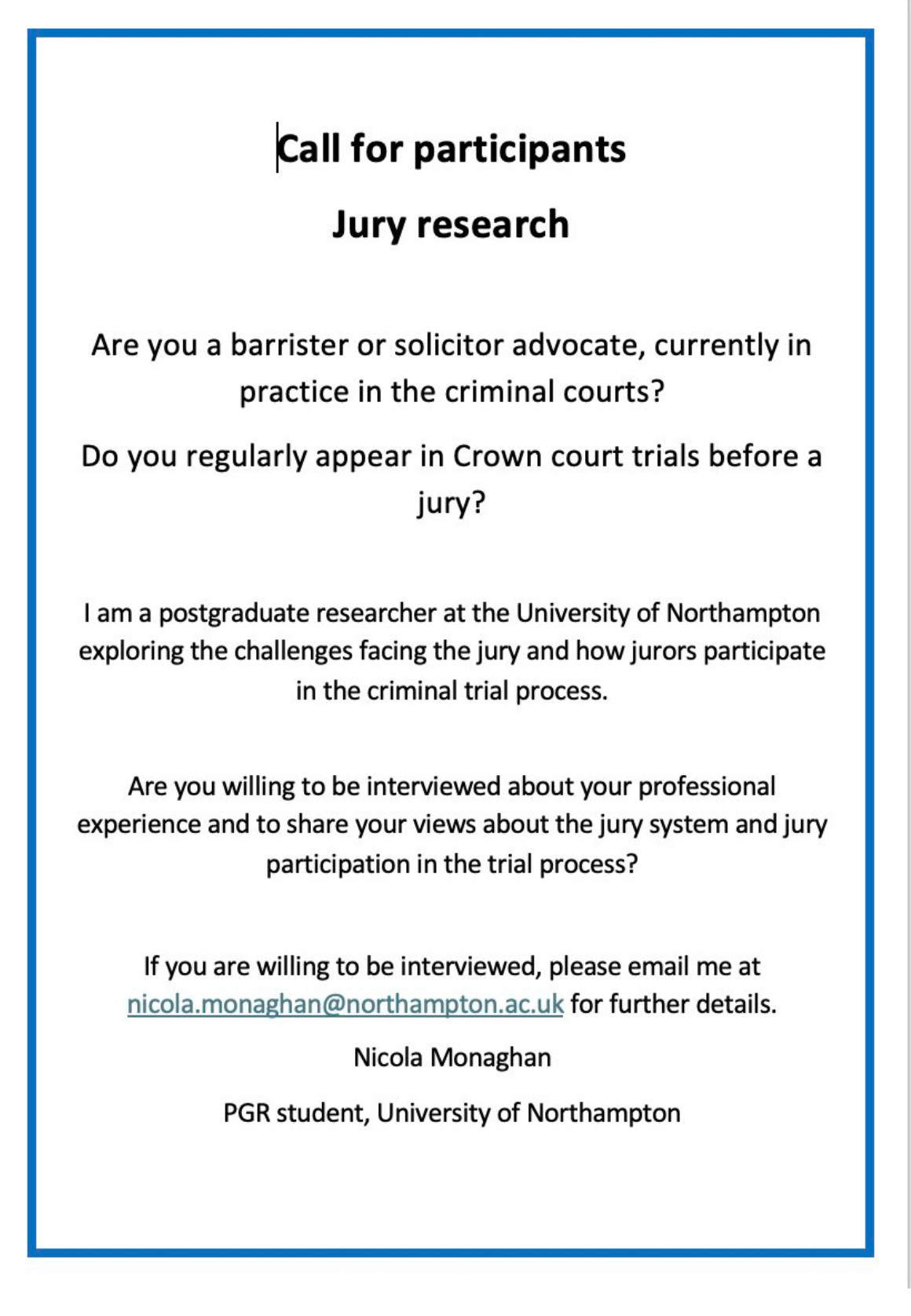 Call for barristers and solicitor-advocates act in Crown Court trials to be interviewed for PhD research about the jury. Please email nicola.monaghan@northampton.ac.uk. 