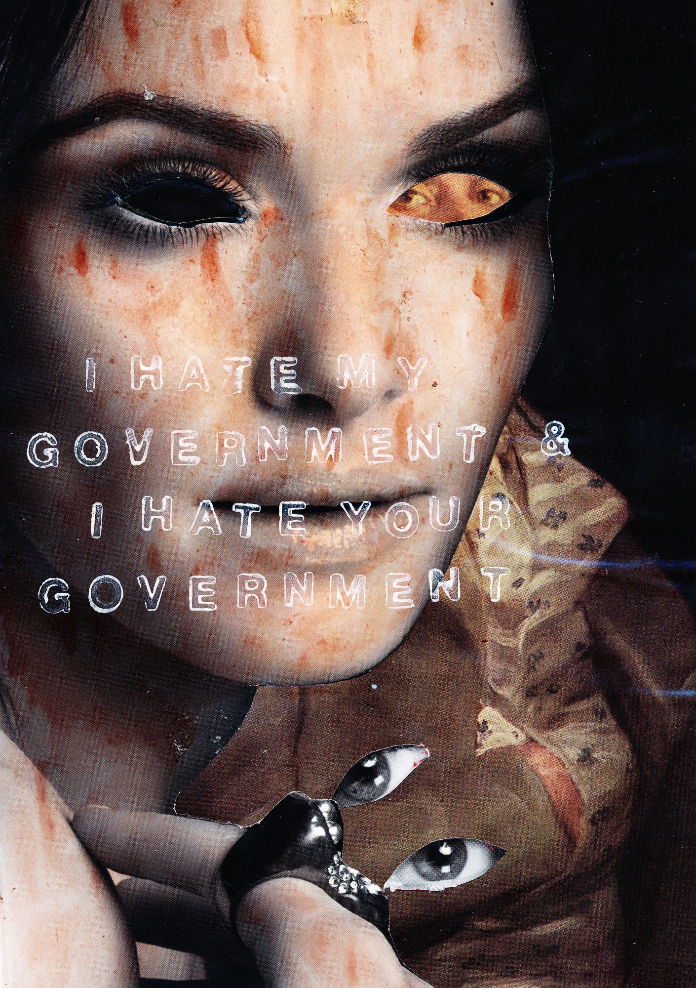 Collage: female models head (black and white, eyes cut out and glued to the rings on her one visible hand, brown ink used to give it an aged look) stuck onto a Goya painting of  wealthy citizen. "I Hate My Government And I Hate Your Government" is stamped over the picture in white letters.