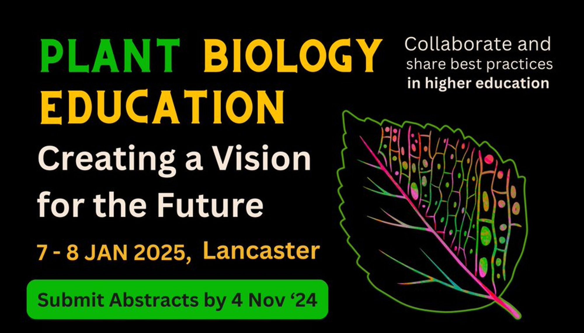 Plant Biology Education: Creating a vision for the Future. A meeting to collaborate and share best practices in higher education. The meeting will take place on the 7-8 Jan 2025 in Lancaster. Submit abstracts by 4th of November 2024.