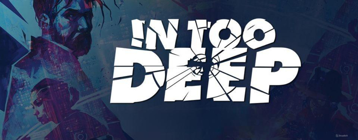 Banner for "In Too Deep", with the game's logo against a background of a cop against a larger silhouette of a criminal.