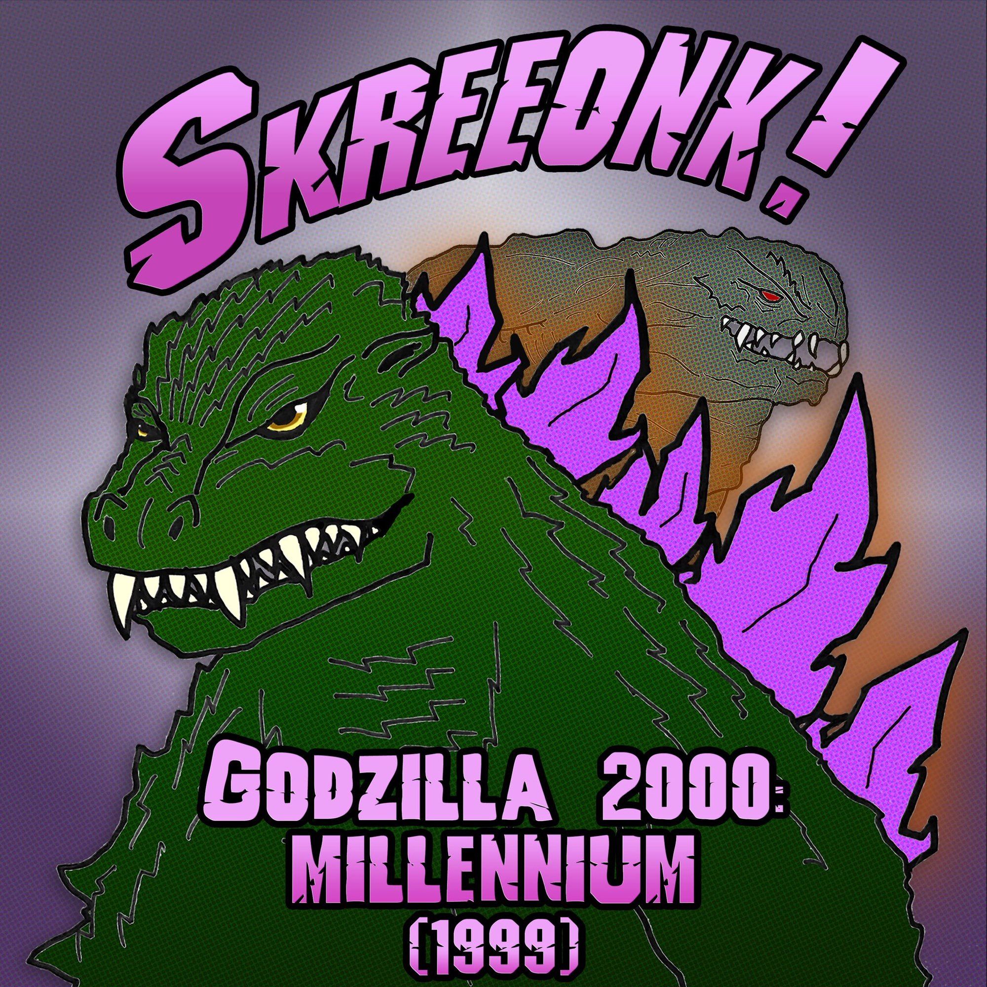 Podcast cover art featuring digital art of MireGoji and Orga

SKREEONK!
Godzilla 2000: Millennium (1999)