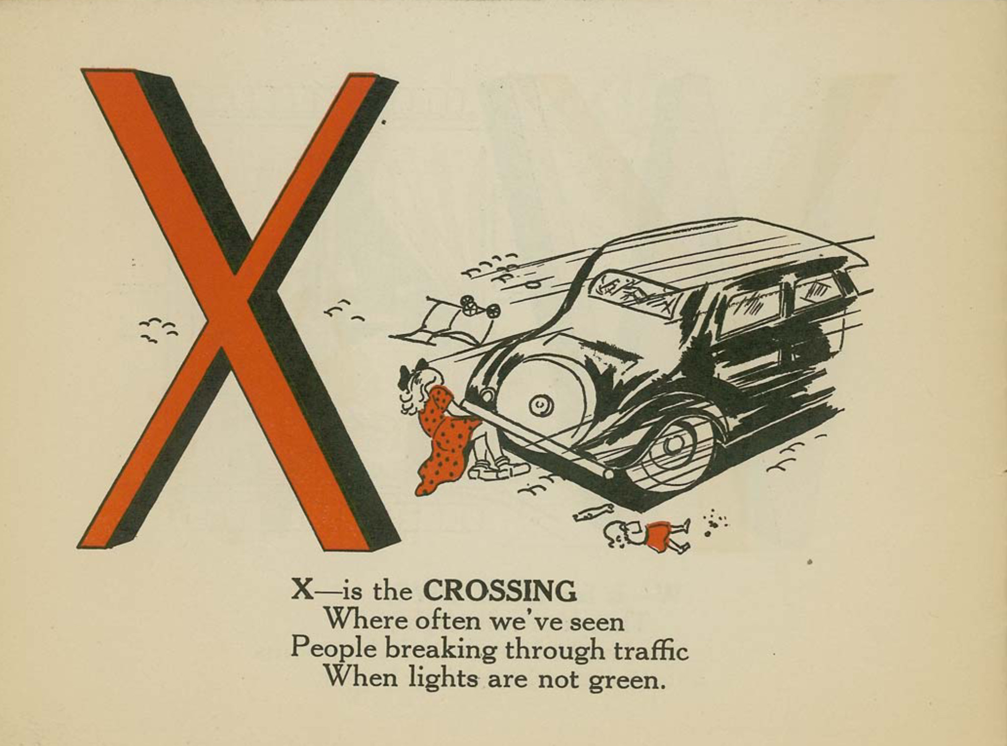 for an illustrated children's book on city planning
X
X is the CROSSING
Where often we've seen
People breaking trhough traffic
When lights are not green

It is illustrated by a dark 1930s sedan speeding to the right, with a run-over child in a red dress lying in the street. A broken doll in a red dress and toy carriage are also lying on the ground.