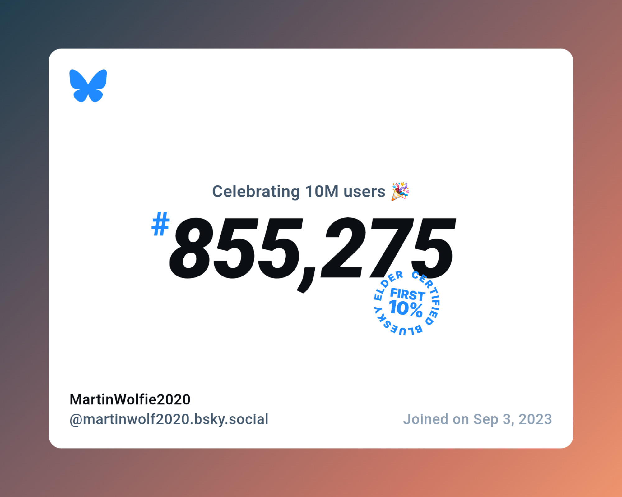 A virtual certificate with text "Celebrating 10M users on Bluesky, #855,275, MartinWolfie2020 ‪@martinwolf2020.bsky.social‬, joined on Sep 3, 2023"