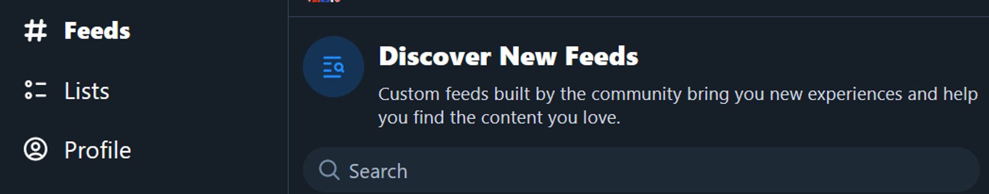 Box to the right of the Feeds button:
Discover New Feeds:
Custom Feeds built by the community bring you new experiences and help you find content you love