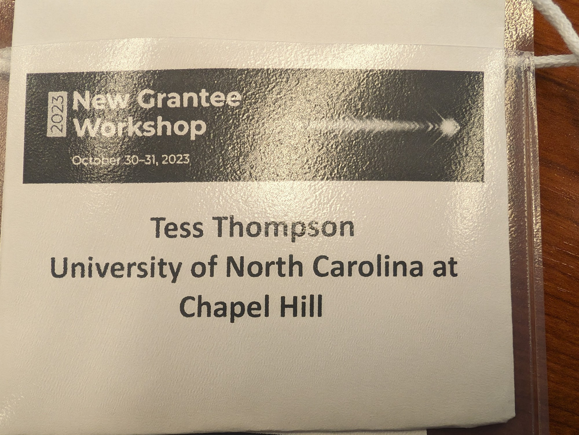 Badge that says New Grantee Workshop, Tess Thompson, University of North Carolina at Chapel Hill