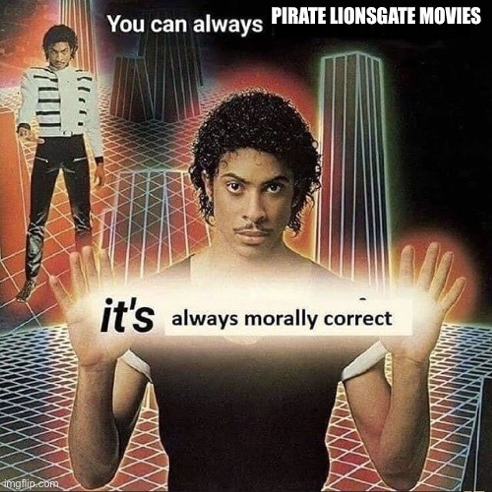 You can always pirate Lionsgate movies. It’s always morally correct