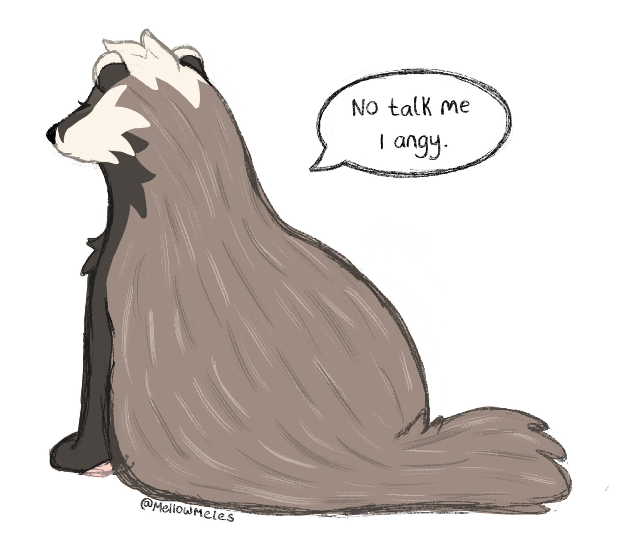 Bramble the badger being upset and turning her back to you, saying "no talk me I angy"