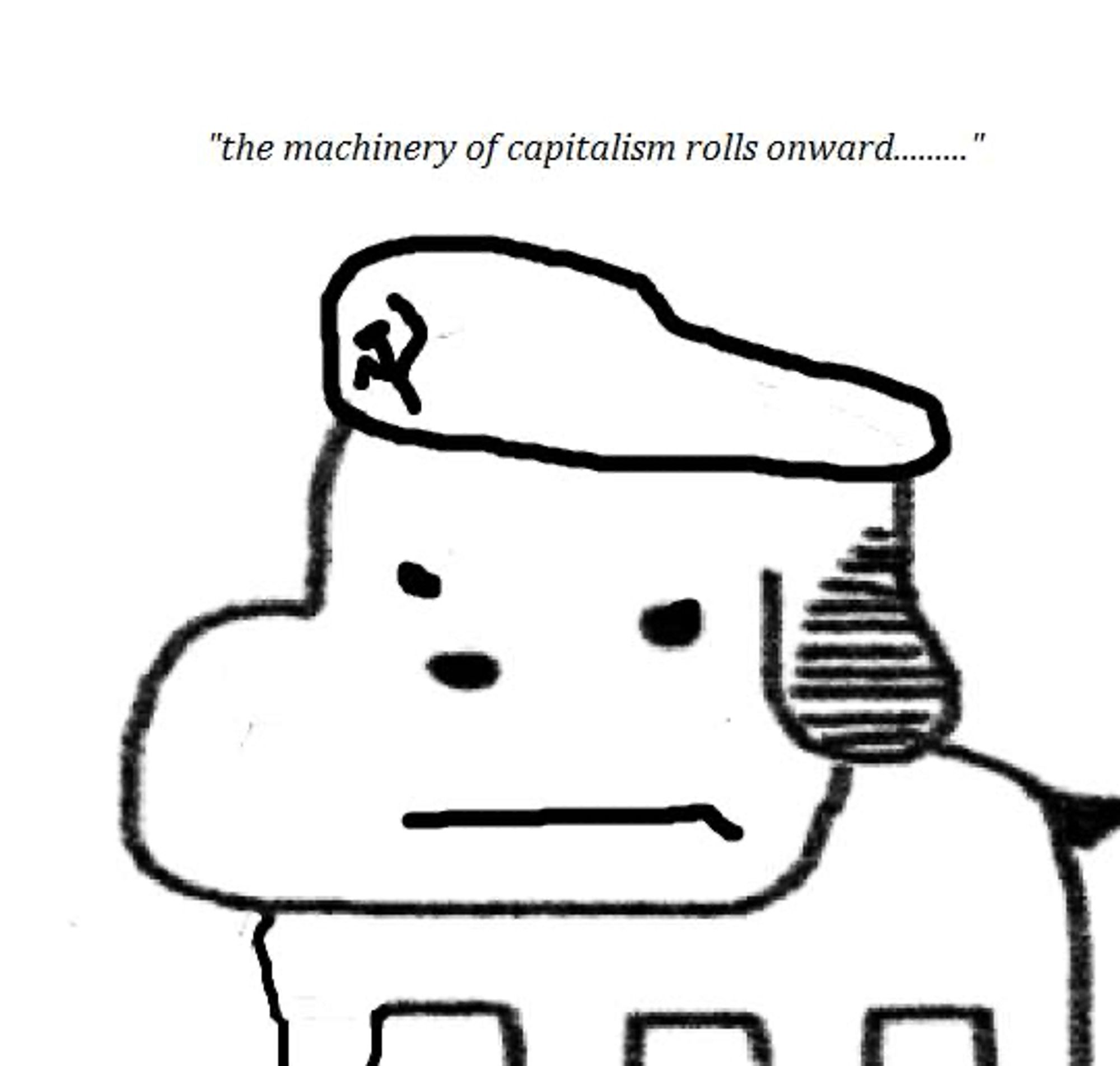 A Wojak-type dog, wearing a Soviet military cap, frowning and saying “the machinery of capitalism rolls onward………….”