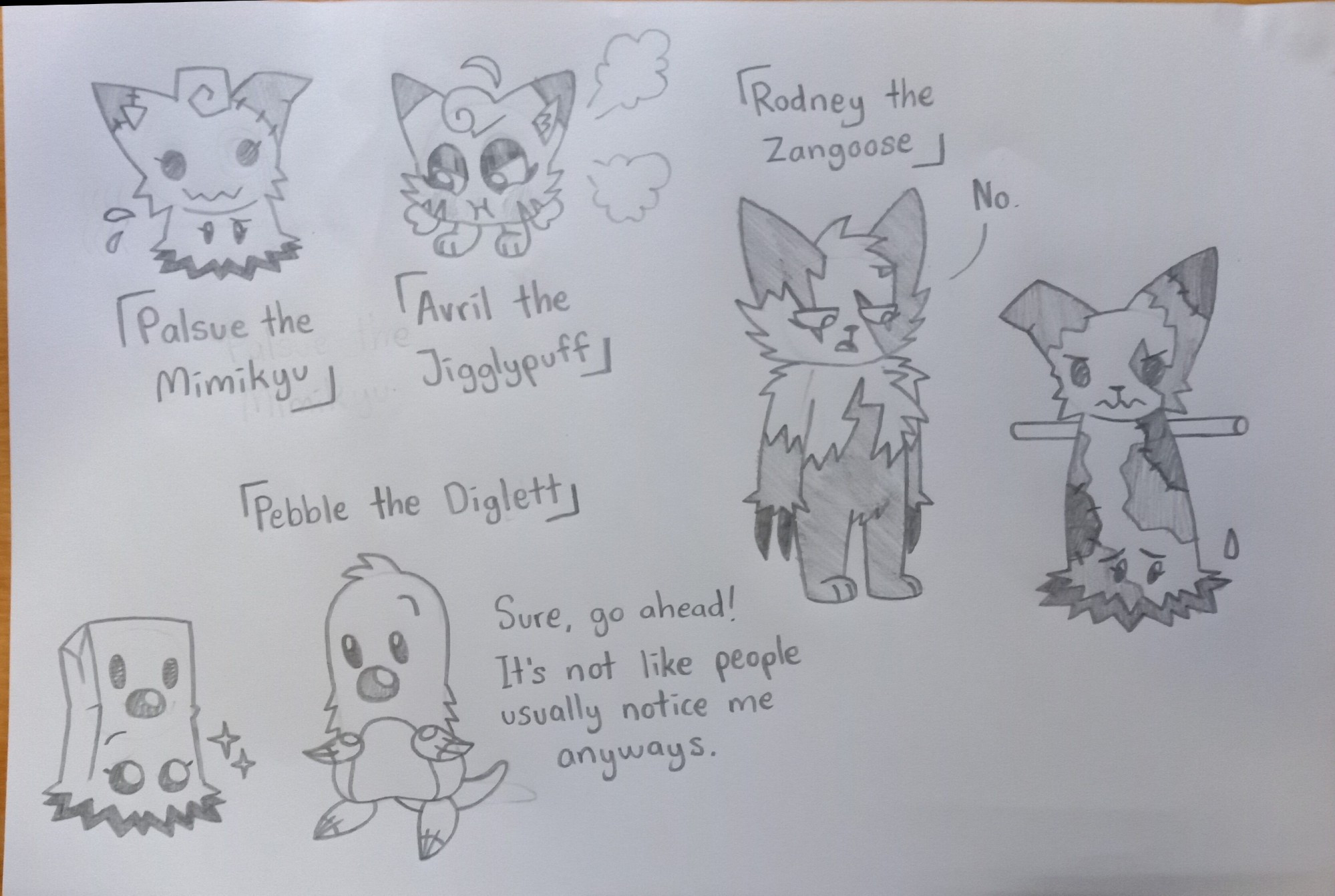 Palsue the Mimikyu, Avril the Jigglypuff, Rodney the Zangoose and Pebble the Diglett

Yes Avril's name was based on Avril Lavigne lol