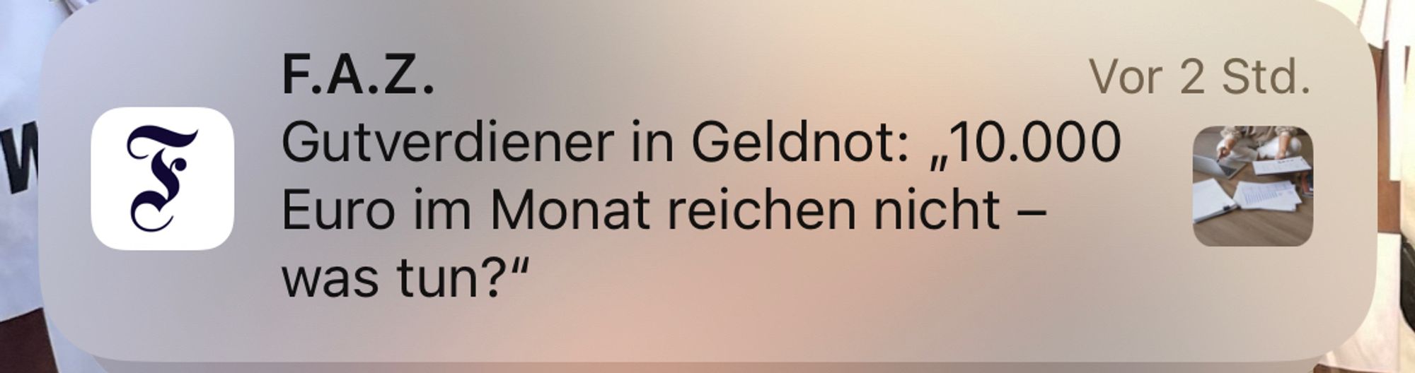 push nachricht von faz: gutverdienende in geldnot; „10.000 euro im monat reichen nicht - was tun?“