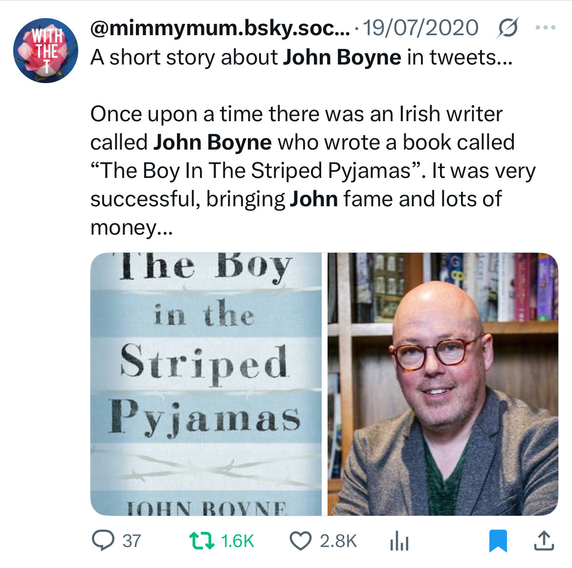 @mimmymum 19/07/2020 
A short story about John Boyne in tweets...
Once upon a time there was an Irish writer called John Boyne who wrote a book called
"The Boy In The Striped Pyjamas". It was very successful, bringing John fame and lots of money...
