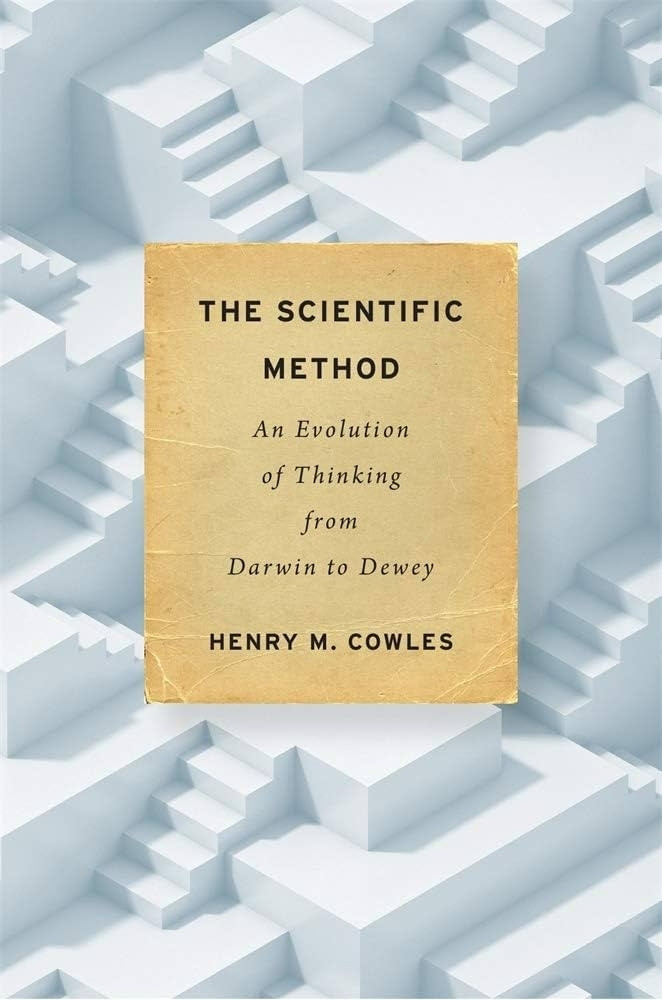 Cover of the book The Scientific Method: An Evolution of Thinking from Darwin to Dewey
by Henry M. Cowles

