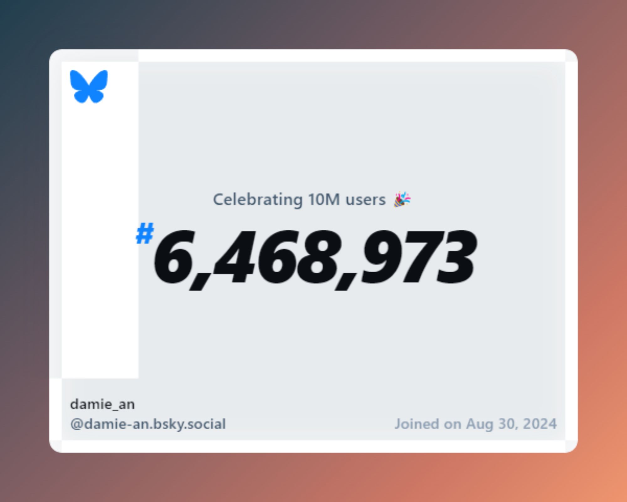 A virtual certificate with text "Celebrating 10M users on Bluesky, #6,468,973, damie_an ‪@damie-an.bsky.social‬, joined on Aug 30, 2024"