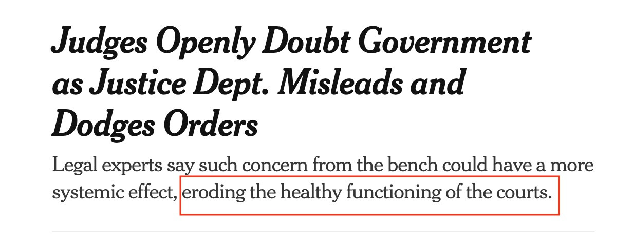 NYT headline says that federal judges' skepticism of Trump DOJ, after its lies and stalling, might be "eroding the healthy functioning of the courts."