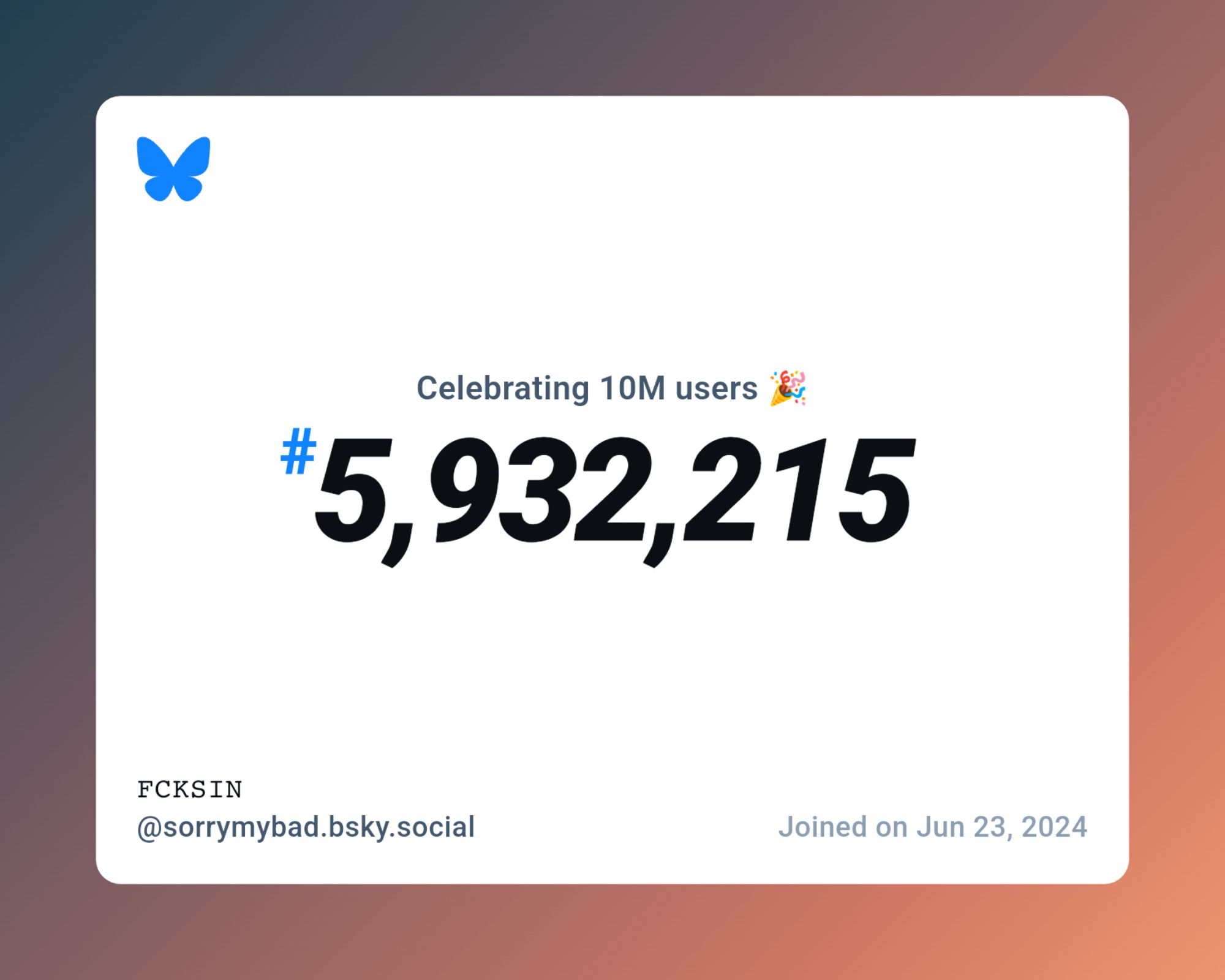 A virtual certificate with text "Celebrating 10M users on Bluesky, #5,932,215, 𝙵𝙲𝙺𝚂𝙸𝙽 ‪@sorrymybad.bsky.social‬, joined on Jun 23, 2024"