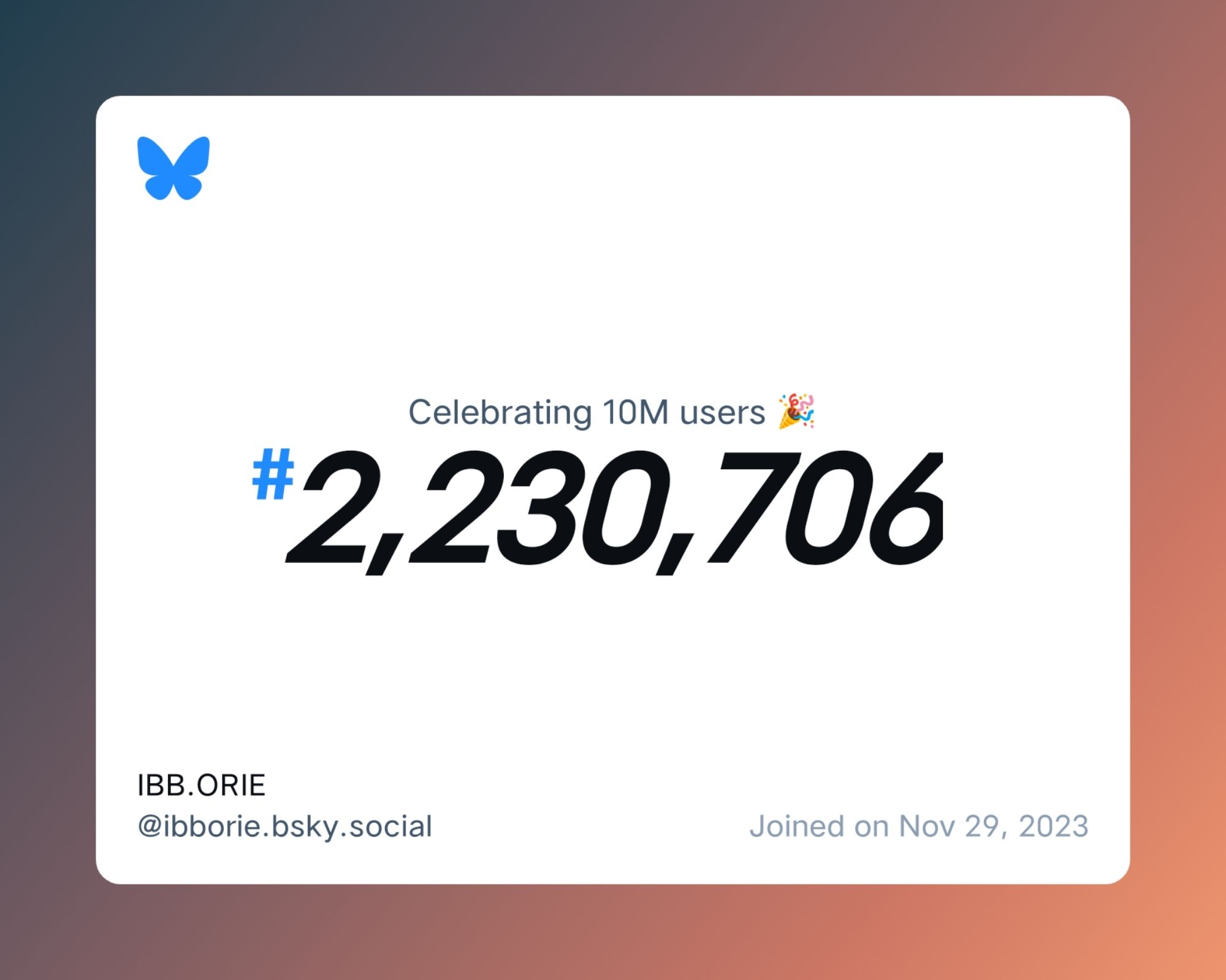 A virtual certificate with text "Celebrating 10M users on Bluesky, #2,230,706, IBB.ORIE ‪@ibborie.bsky.social‬, joined on Nov 29, 2023"