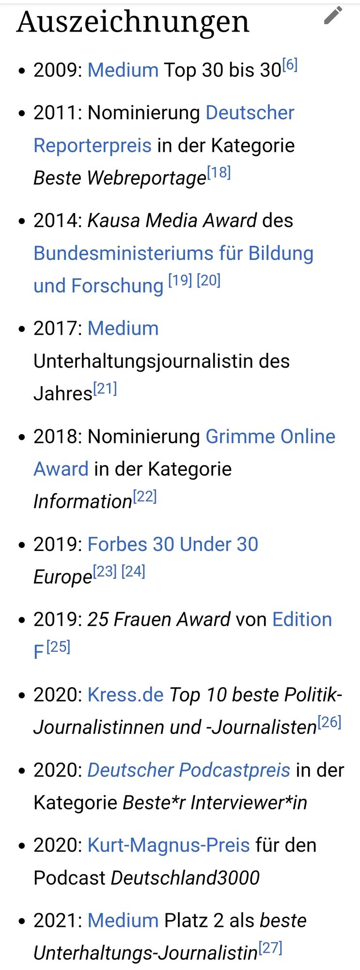 Auszeichnungen
2009: Medium Top 30 bis 30
2011: Nominierung Deutscher Reporterpreis in der Kategorie Beste Webreportage
2014: Kausa Media Award des Bundesministeriums für Bildung und Forschung
2017: Medium Unterhaltungsjournalistin des Jahres
2018: Nominierung Grimme Online Award in der Kategorie Information
2019: Forbes 30 Under 30 Europe
2019: 25 Frauen Award von Edition F
2020: Kress.de Top 10 beste Politik-Journalistinnen und -Journalisten
2020: Deutscher Podcastpreis in der Kategorie Beste*r Interviewer*in
2020: Kurt-Magnus-Preis für den Podcast Deutschland3000
2021: Medium Platz 2 als beste Unterhaltungs-Journalistin