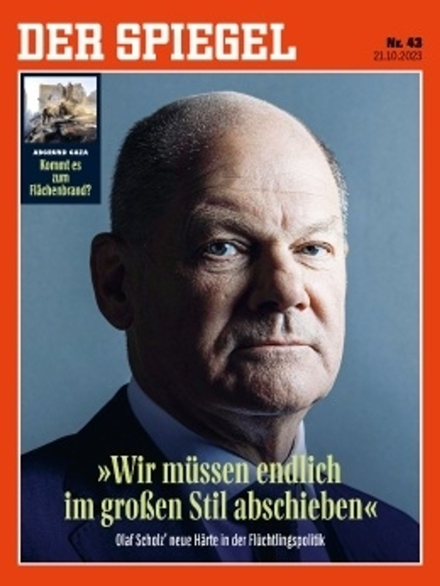 Spiegel Cover 20.10.23
Porträt: Bundeskanzler Scholz schaut entschlossen
Text
"Wir müssen endlich im großen Stil abschieben"
Olaf Scholz' neue Härte in der Flüchtlingspolitik